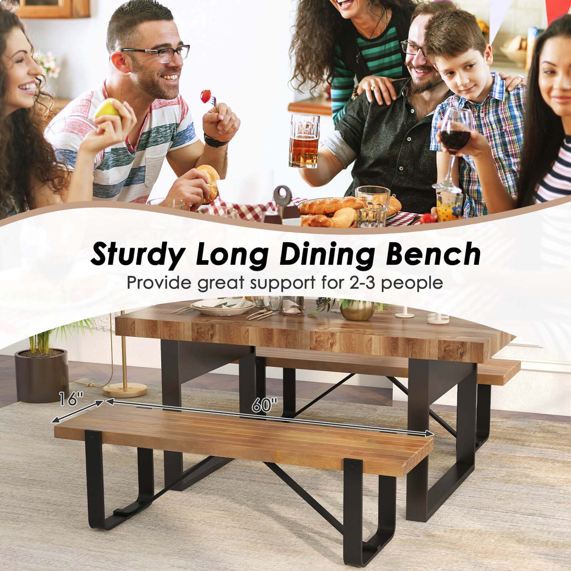 Sturdy Long Dining Bench Provides great support for 2-3 people. 16" x 60".