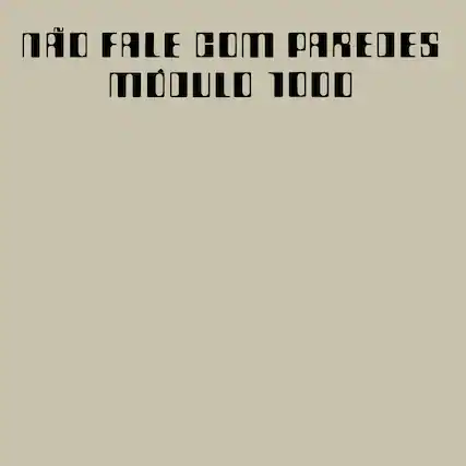 NÃO FALE COM PAREDES
MÓDULO 1000