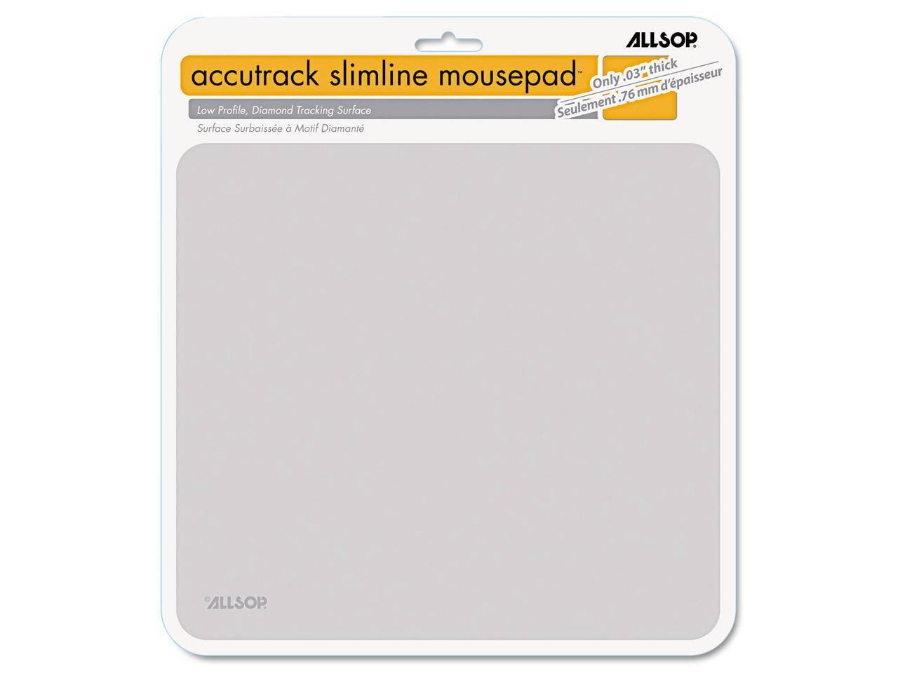 ALLSOP accutrak slimline mousepad  
0.3" thick  
Only 0.76 mm d'epaisseur  
Low Profile, Diamond Tracking Surface  
Seulement Surface Surbaissée Motif Diamant