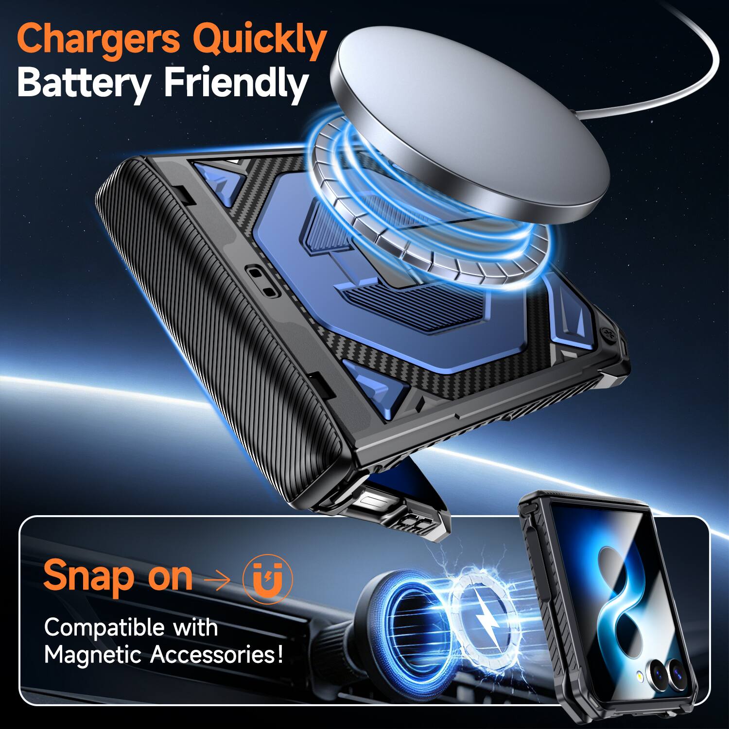 Chargers Quickly Battery Friendly

Snap on U
Compatible with Magnetic Accessories!