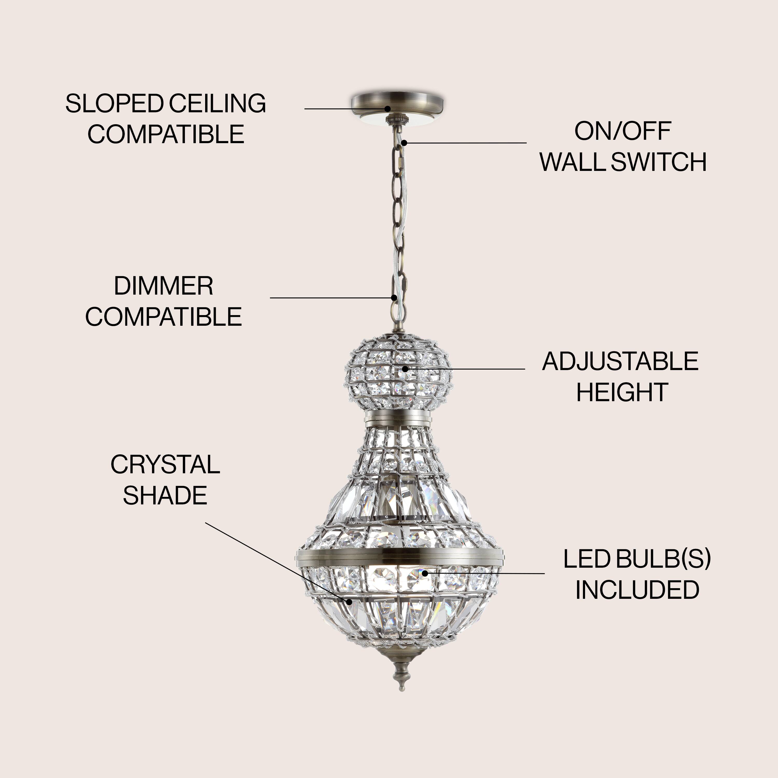 SLOPED CEILING COMPATIBLE  
ON/OFF WALL SWITCH  
DIMMER COMPATIBLE  
ADJUSTABLE HEIGHT  
CRYSTAL SHADE  
LED BULB(S) INCLUDED