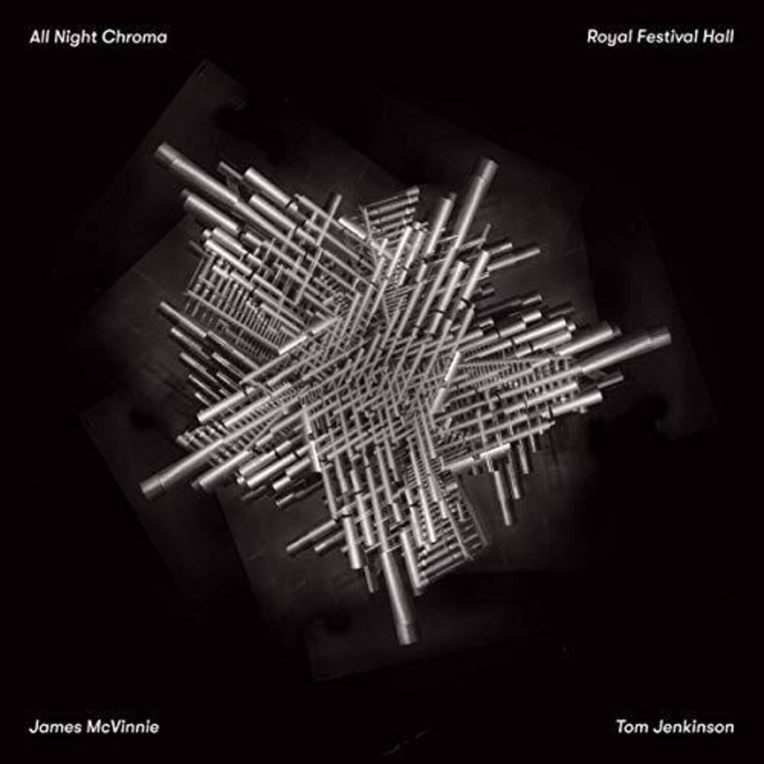 All Night Chroma  
Royal Festival Hall  
James McVinnie  
Tom Jenkinson
