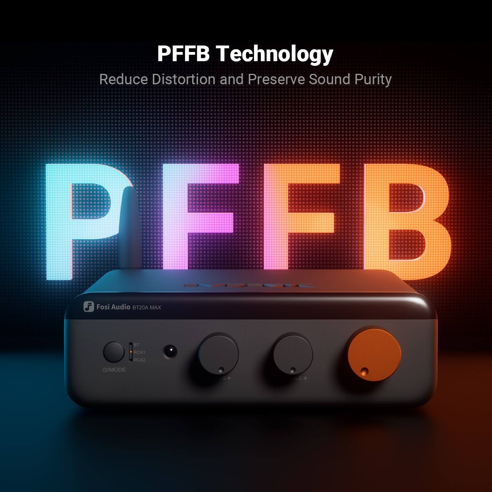 PFFB Technology  
Reduce Distortion and Preserve Sound Purity  

PFFB  

Fosi Audio BT20A MAX  
BT RCA1 RCA2  
MODE