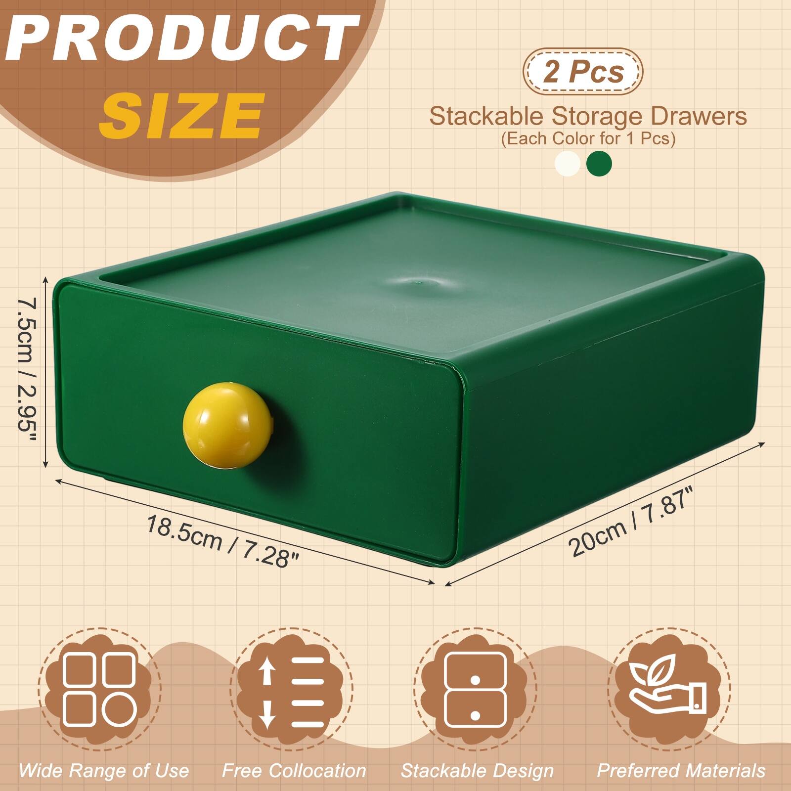 PRODUCT SIZE

2 Pcs Stackable Storage Drawers (Each Color for 1 Pcs)

- 7.5cm / 2.95"
- 18.5cm / 7.28"
- 20cm / 7.87" Wide

Wide Range of Use
Free Collation
Stackable Design
Preferred Materials