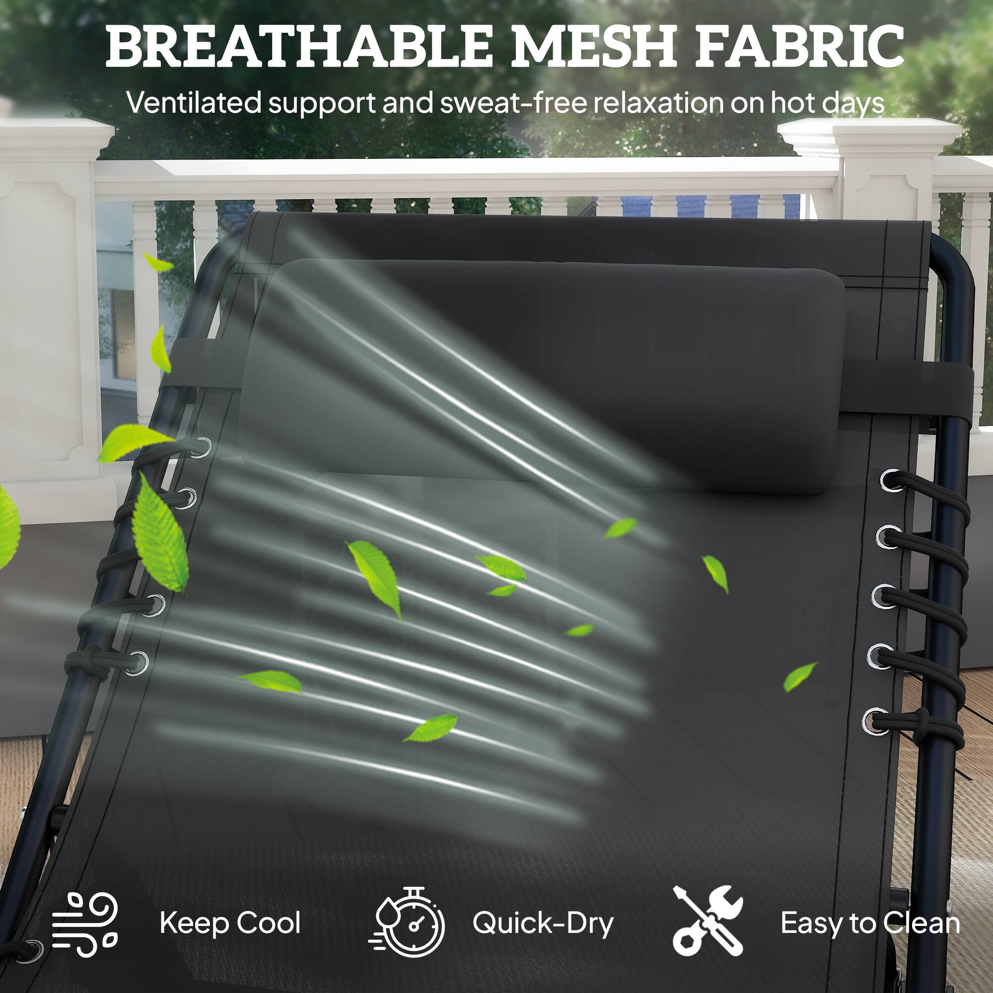 BREATHABLE MESH FABRIC  
Ventilated support and sweat-free relaxation on hot days  

- Keep Cool  
- Quick-Dry  
- Easy to Clean