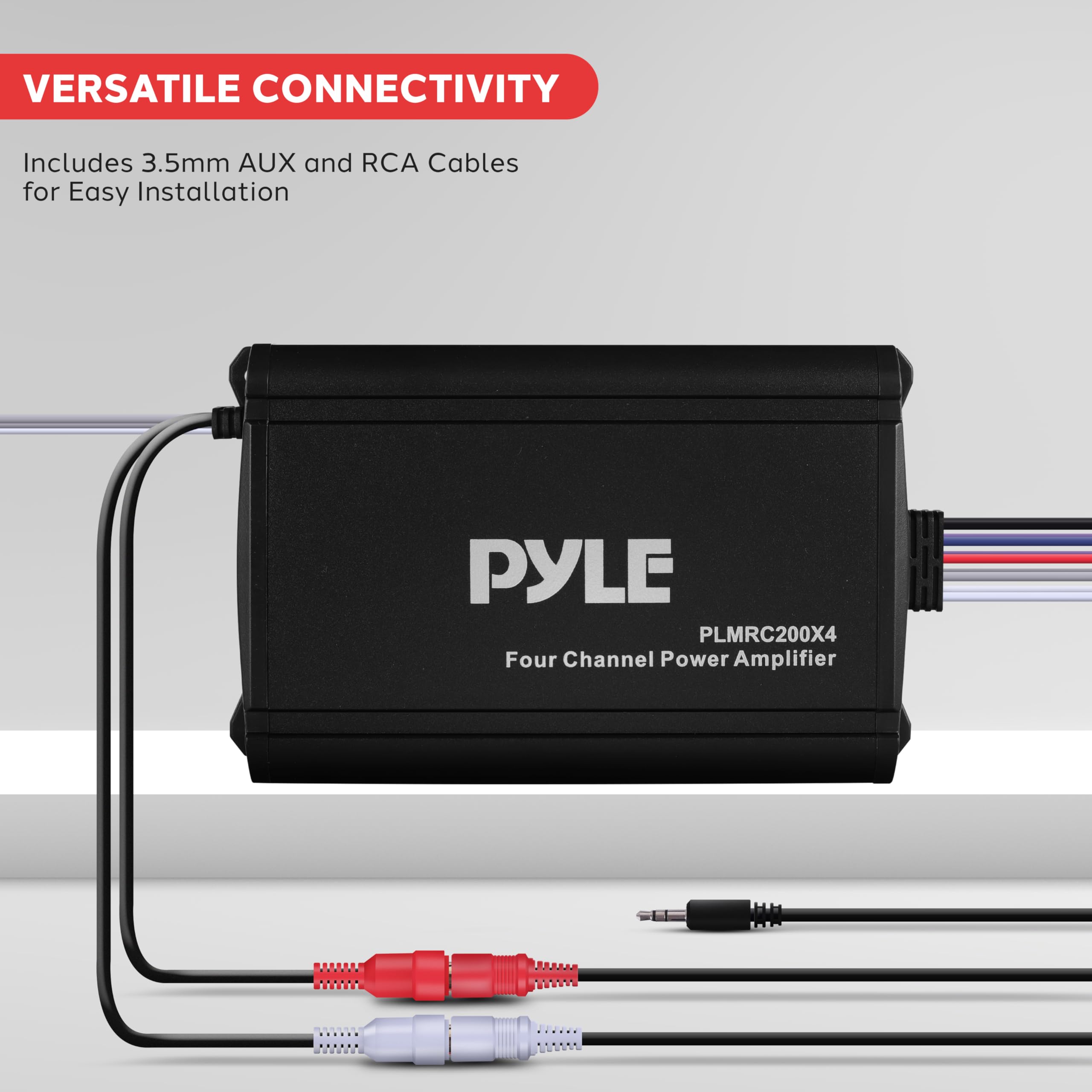 VERSATILE CONNECTIVITY  
Includes 3.5mm AUX and RCA Cables for Easy Installation  

PYLE PLMRC200X4  
Four Channel Power Amplifier