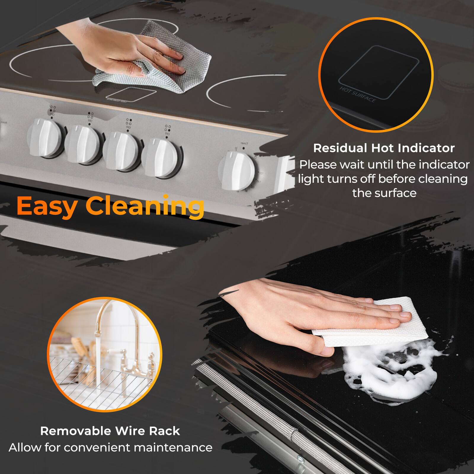 Easy Cleaning

Residual Hot Indicator
Please wait until the indicator light turns off before cleaning the surface

Removable Wire Rack
Allow for convenient maintenance