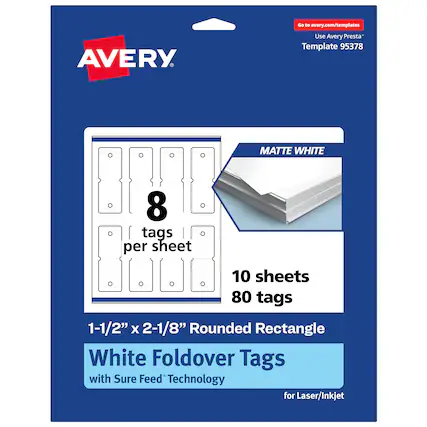 Go to avery.com/templates
AVERY
Use Avery Presta Template 95378
MATTE WHITE
8 tags per sheet
10 sheets 80 tags
1-1/2" x 2-1/8" Rounded Rectangle
White Foldover Tags with Sure Feed Technology for Laser/Inkjet
