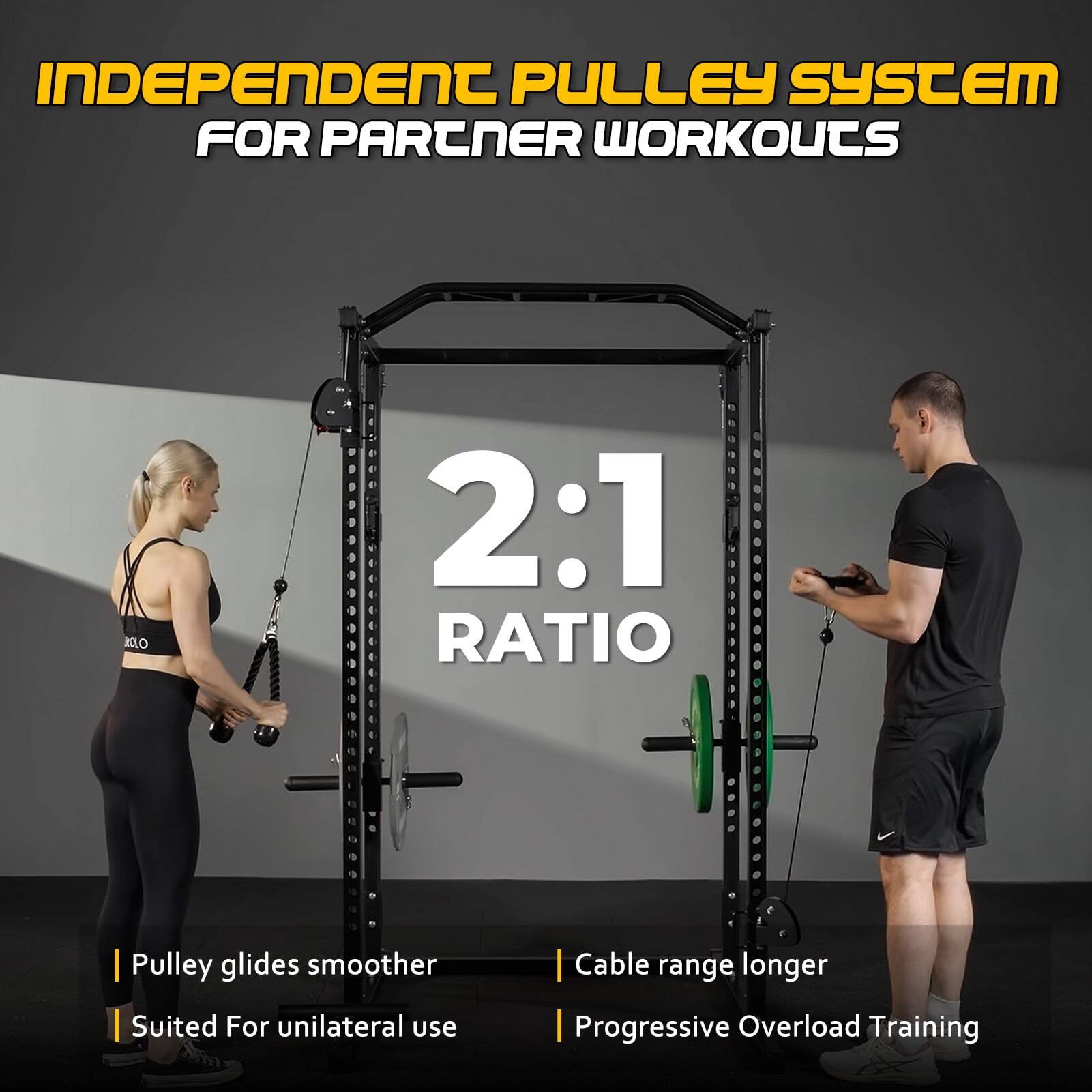INDEPENDENT PULLEY SYSTEM FOR PARTNER WORKOUTS

2:1 RATIO

Pulley glides smoother | Cable range longer
Suited For unilateral use | Progressive Overload Training