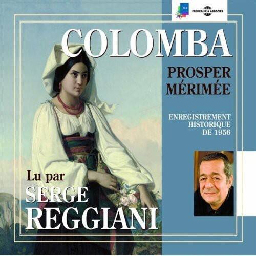 COLOMBA  
PROSPER MERIMÉE  

ENREGISTREMENT HISTORIQUE DE 1956  

Lu par  
SERGE REGGIANI  

na FRHEAUX & ASSOCIÉS  
COLOMBA PROSPER MERIMÉE  
ENREGISTREMENT HISTORIQUE DE 1956  
Lu par SERGE REGGIANI