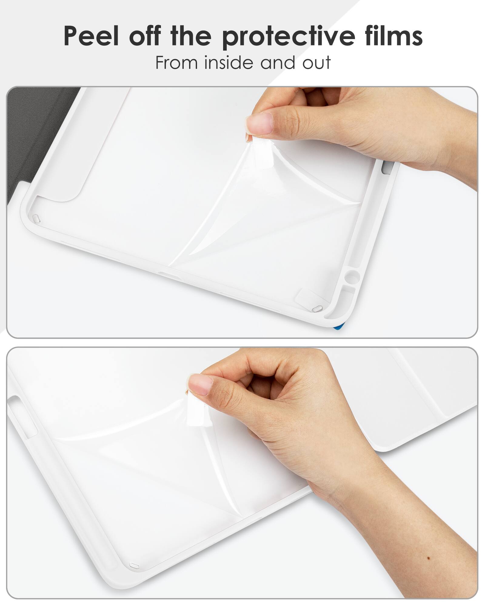 Peel off the protective films  
From inside and out