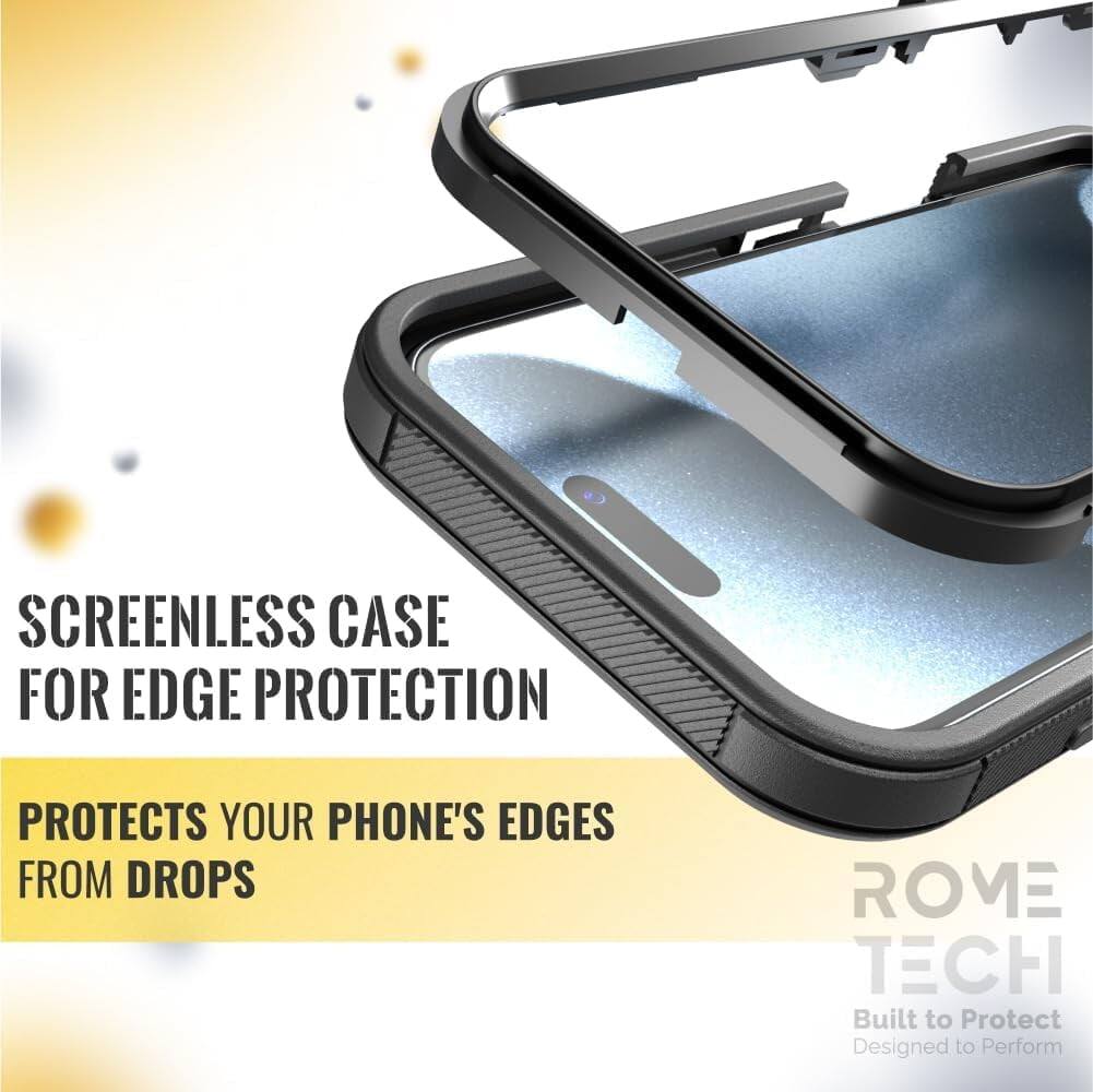 SCREENLESS CASE FOR EDGE PROTECTION  
PROTECTS YOUR PHONE'S EDGES FROM DROPS  

ROME TECH  
Built to Protect  
Designed to Perform