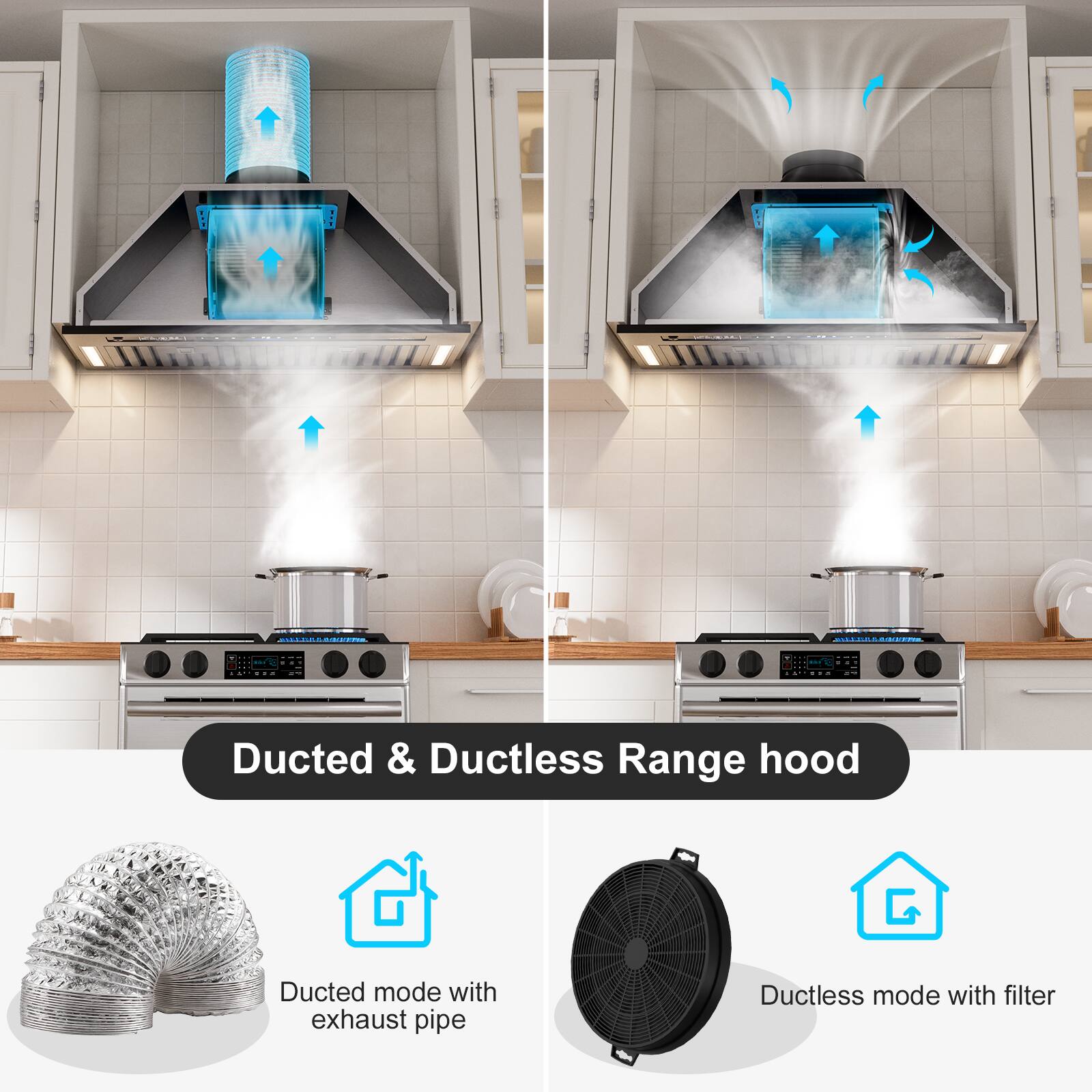 Ducted & Ductless Range hood

Ducted mode with exhaust pipe

Ductless mode with filter