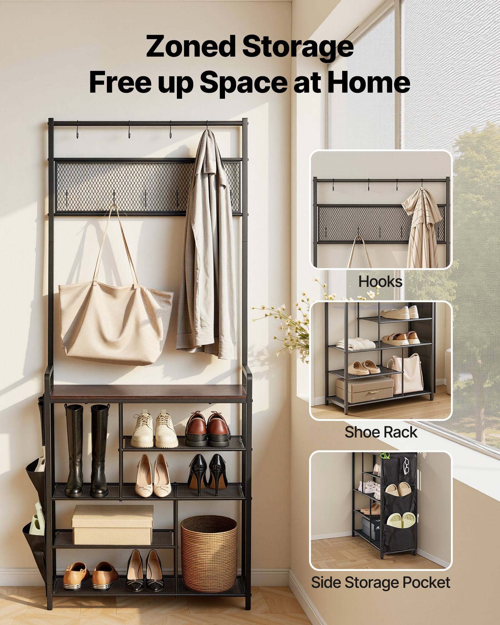 Zoned Storage  
Free up Space at Home  

Hooks  
Shoe Rack  
Side Storage Pocket