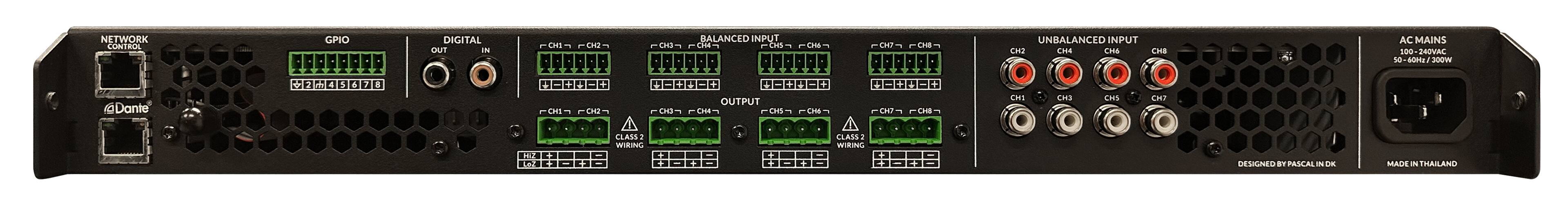 NETWORK CONTROL  
Dante  
GPIO 205438N8  
DIGITAL OUT - FDIR 0800do F FO BALANCED INPUT FOOs hu Pim FOL- FOIS FO8-  
Mou0dO BONdo MoONdO OUTPUT F00- FOH- FR FUMS FIS FOI-  
UNBALANCED INPUT EI CHA CHA H CA1 EAS EuS CHJ AC MAINS S00 240VAC 10 A 300W CLASS WItte CLASS2 WEN - + +  
DESIGNED BY PASCAL N DK MADE IN THAILAND  

GPIO  
2 3 4 5 6 7 8  

DIGITAL OUT  
DIGITAL IN  

BALANCED INPUT  
CH1 CH2 CH3 CH4 CH5 CH6 CH7 CH8  
CLASS 2 WIRING  

OUTPUT  
CH1 CH2 CH3 CH4 CH5 CH6 CH7 CH8  
CLASS 2 WIRING  

UNBALANCED INPUT  
CH1 CH2 CH3 CH4 CH5 CH6 CH7 CH8  

AC MAINS  
100-240V