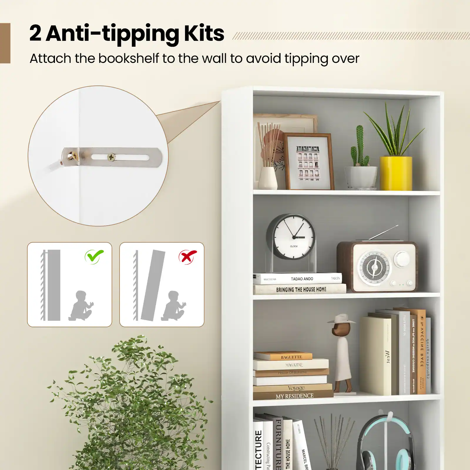 2 Anti-tipping Kits  
Attach the bookshelf to the wall to avoid tipping over  

TADAO ANDO  
BRINGING THE HOUSE HOME  

MY RESIDENCE  

VACCINE RACE  

VACCINE RACE  

VACCINE RACE  

VACCINE RACE  

VACCINE RACE  

VACCINE RACE  

VACCINE RACE  

VACCINE RACE  

VACCINE RACE  

VACCINE RACE  

VACCINE RACE  

VACCINE RACE  

VACCINE RACE  

VACCINE RACE  

VACCINE RACE  

VACCINE RACE  

VACCINE RACE  

VACCINE RACE  

VACCINE RACE  

VACCINE RACE  

VACCINE RACE  

VACCINE RACE  

VACCINE RACE  

VACCINE RACE  

VACCINE RACE  

VACCINE RACE  

VACCINE RACE  

VACCINE RACE  

VACCINE RACE  

VACCINE RACE  

VACCINE RACE  

VACCINE RACE  

VACCINE RACE  

VACCINE RACE  

VACCINE RACE  

VACCINE RACE  

VACCINE RACE  

VACCINE RACE  

VACCINE RACE  

VACCINE RACE  

VACCINE RACE  

VACCINE RACE  

VACCINE RACE  

VACCINE RACE  

VACCINE RACE  

VACCINE RACE  

VACCINE RACE  

VACCINE RACE  

VACCINE RACE  

VACCINE RACE  

VACCINE RACE  

VACCINE RACE  

VACCINE RACE  

VACCINE RACE  

VACCINE RACE  

VACCINE RACE  

VACCINE RACE  

VACCINE RACE  

VACCINE RACE  

VACCINE RACE  

VACCINE RACE  

VACCINE RACE  

VACCINE RACE  

VACCINE RACE  

VACCINE RACE  

VACCINE RACE  

VACCINE RACE  

VACCINE RACE  

VACCINE RACE  

VACCINE RACE  

VACCINE RACE  

VACCINE RACE  

VACCINE RACE  

VACCINE RACE  

VACCINE RACE  

VACCINE RACE  

VACCINE RACE  

VACCINE RACE  

VACCINE RACE  

VACC
