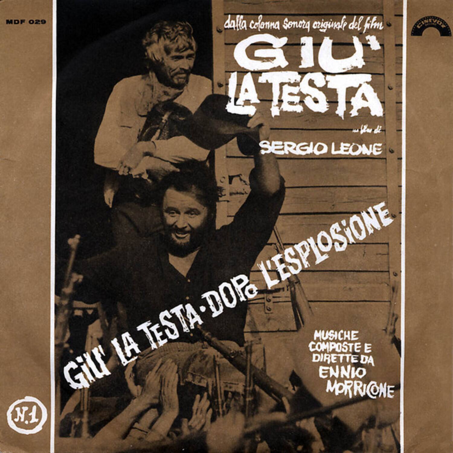 MDF 029

dalla colonna sonora originale del film

GIU' LA TESTA

SERGIO LEONE

Giù la testa - DOP. L'ESPIOSIONE

MUSICA COMPOSTE E DIRETTE DA ENNIO MORRICONE

N.1