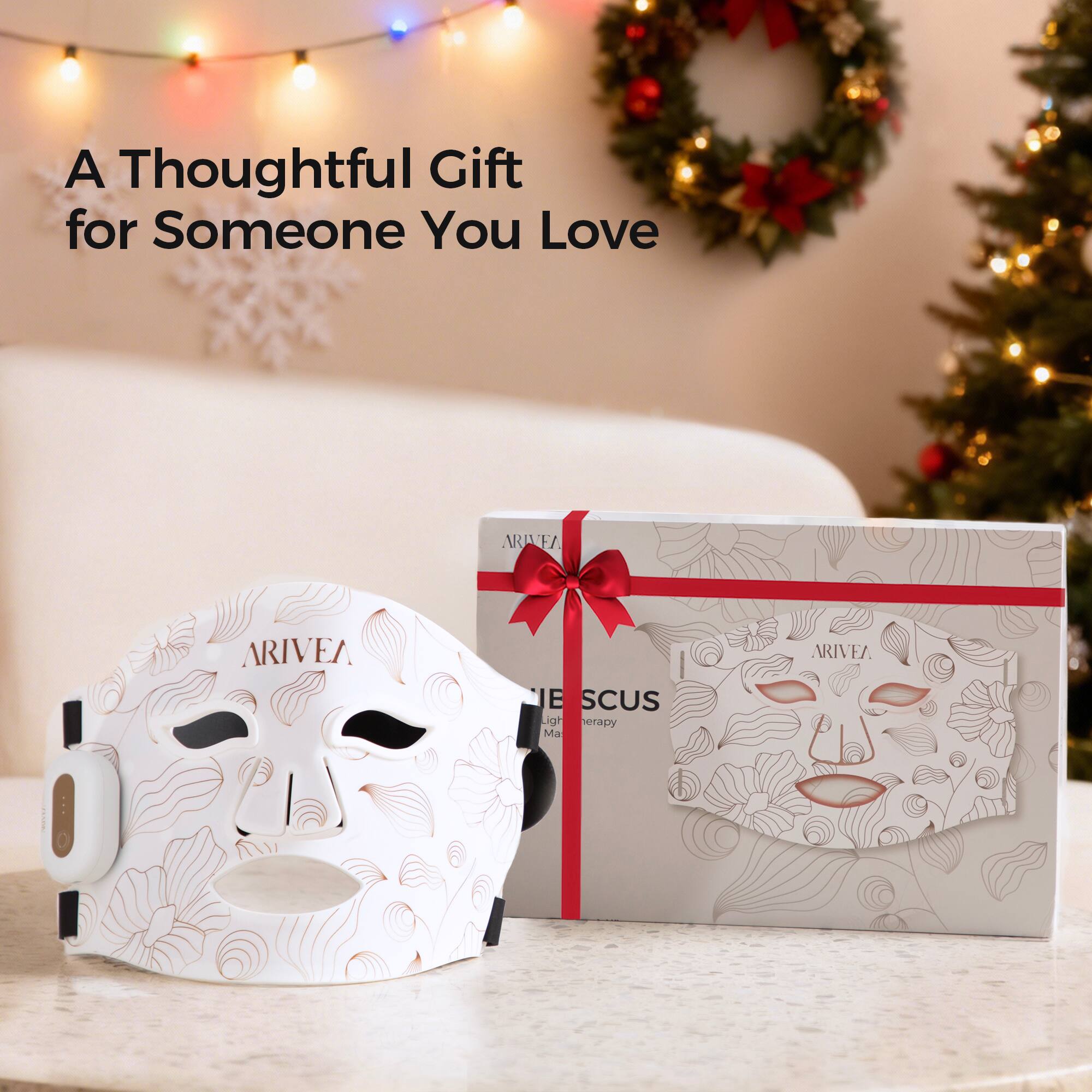 A Thoughtful Gift for Someone You Love

ARIVEA

ESCUS
Light Therapy Mask