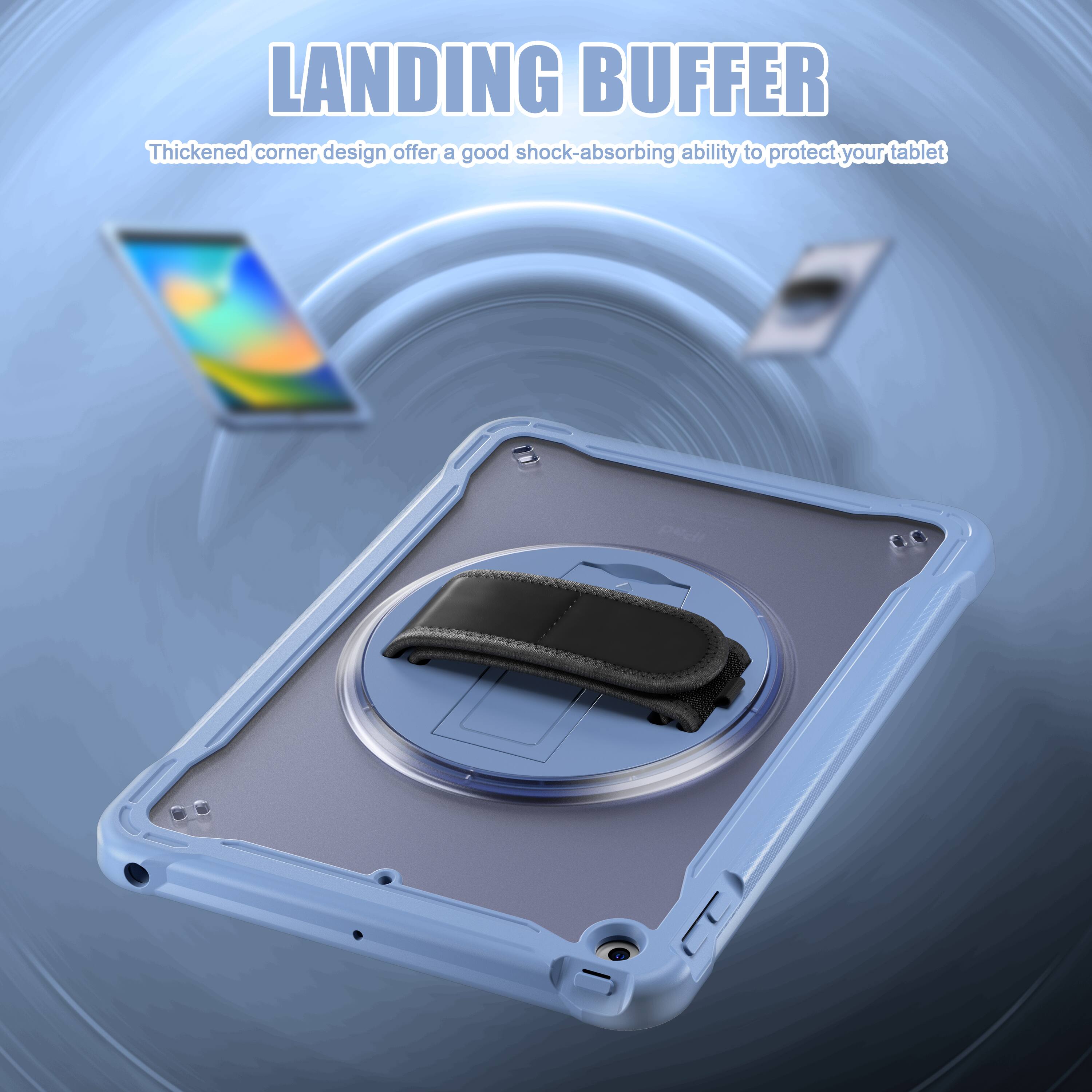 LANDING BUFFER  
Thickened corner design offers a good shock-absorbing ability to protect your tablet