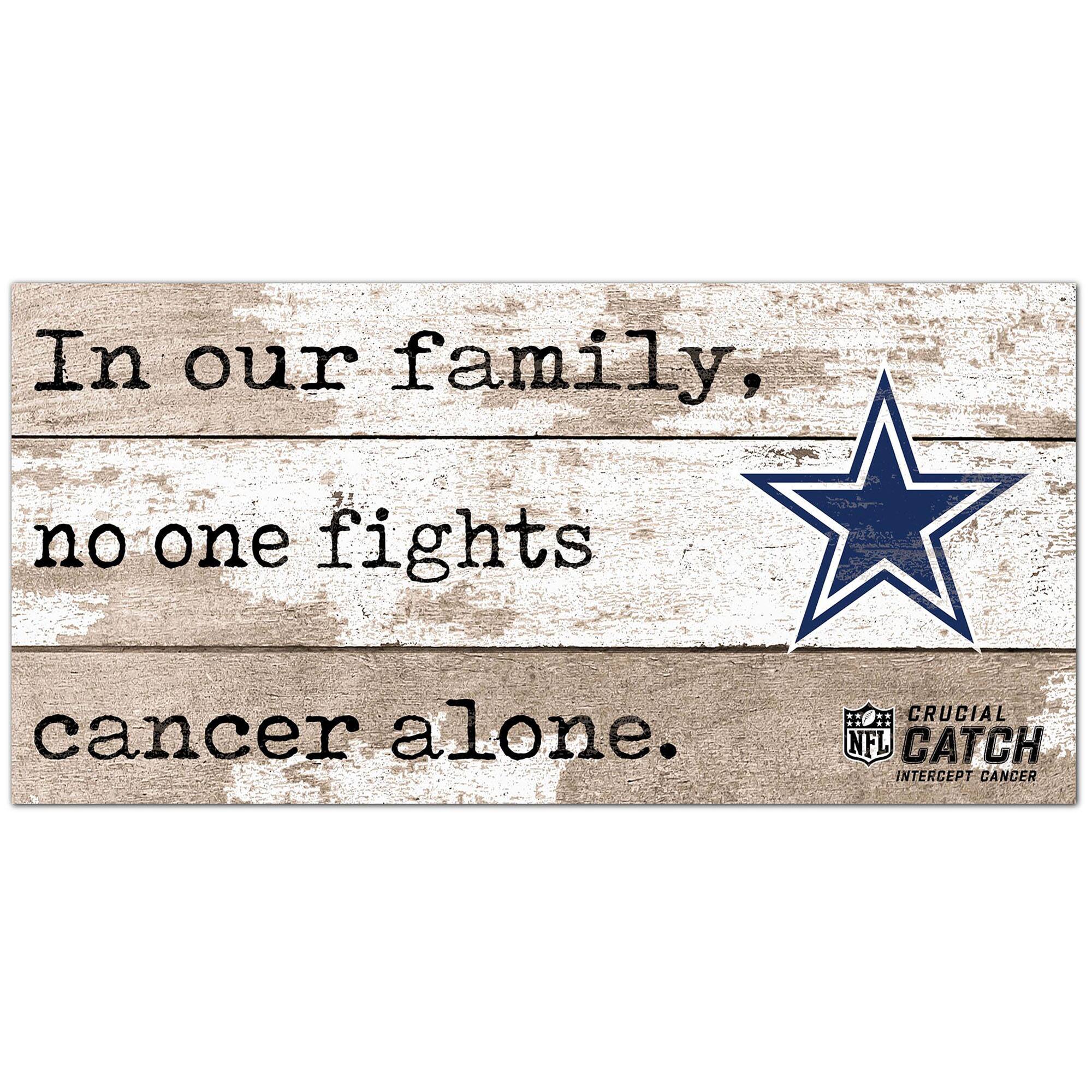 Dallas Cowboys NFL Crucial Catch 6'' x 12'' In Our Family No One Fights Cancer Alone Sign