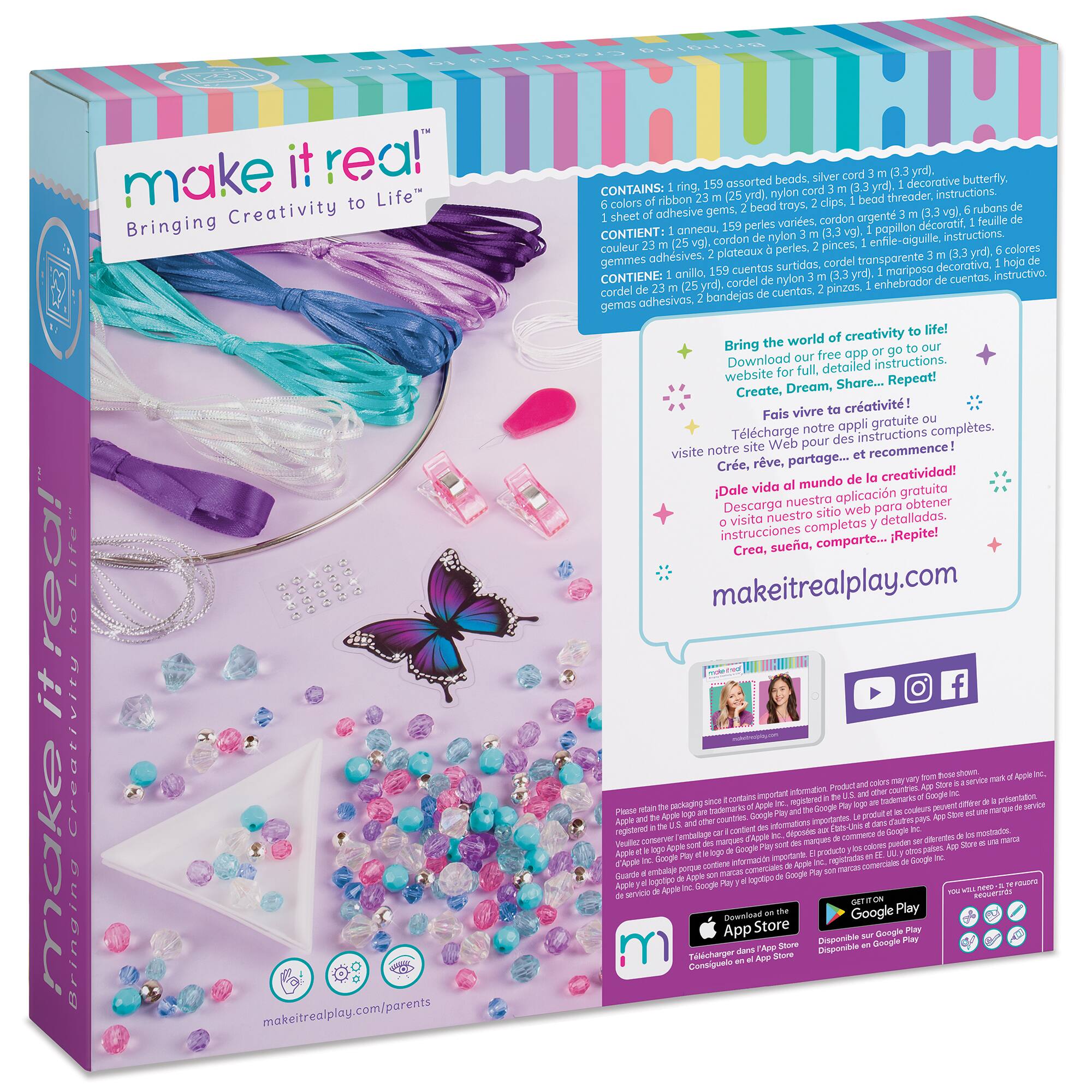 Make it real to life! Bringing creativity to life. Make it real play.com/parents. Silver (3.3 yrd). 159 assorted beads. Decorative butterfly, CONTAINS: ring. Cond yrd). instructions. Nylon threader, colors ribbon clips bead adhesive gems, bead trays. Make it real play.com. Download free app detailed instructions. Website full, Dream, Share... Repeat! Create, vivre crativit! Fais notre appli gratuite compltes. Tlcharge des instructions notre site Web pour recommence visite Cre, rve. partage... creativite.