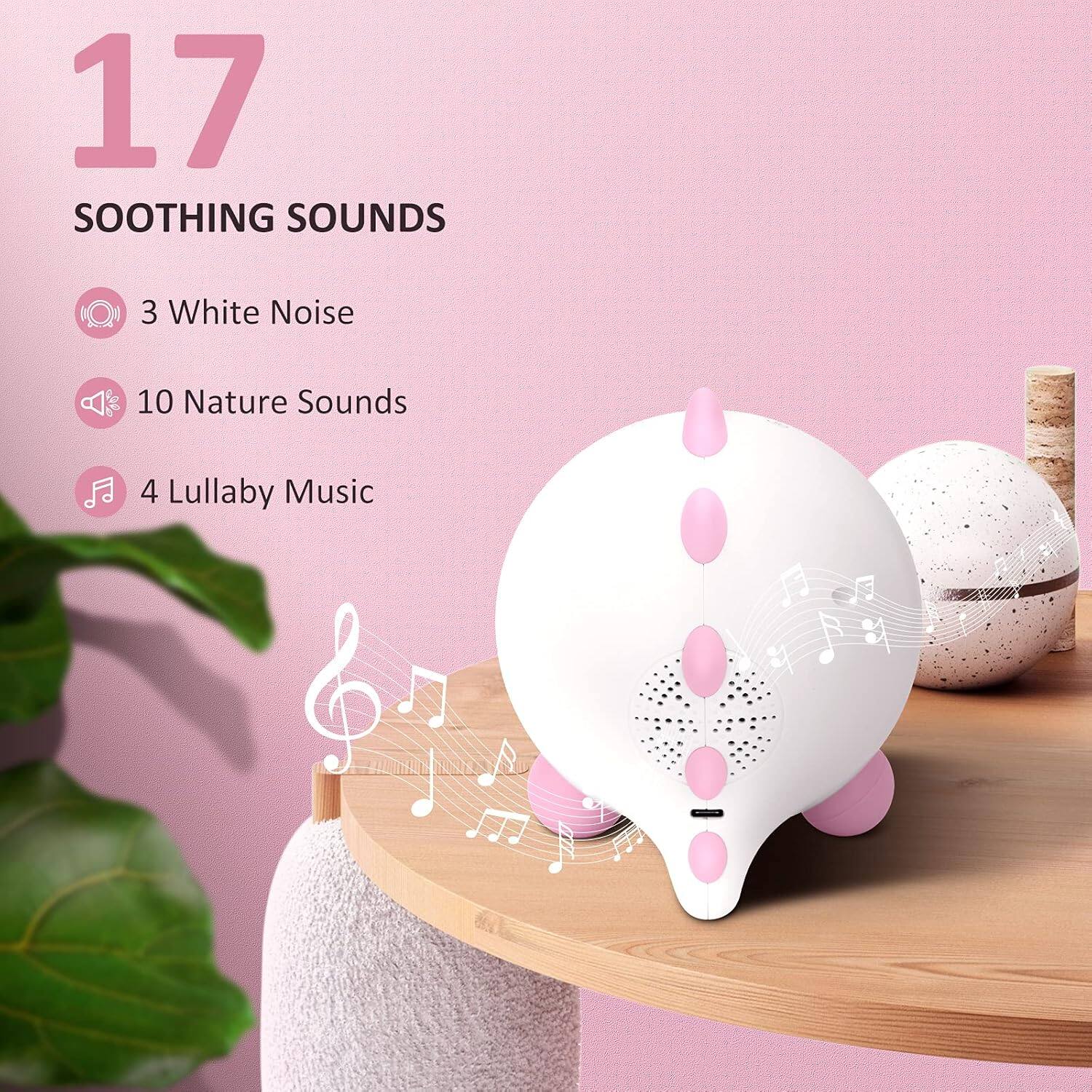 17 SOOTHING SOUNDS  
- 3 White Noise  
- 10 Nature Sounds  
- 4 Lullaby Music