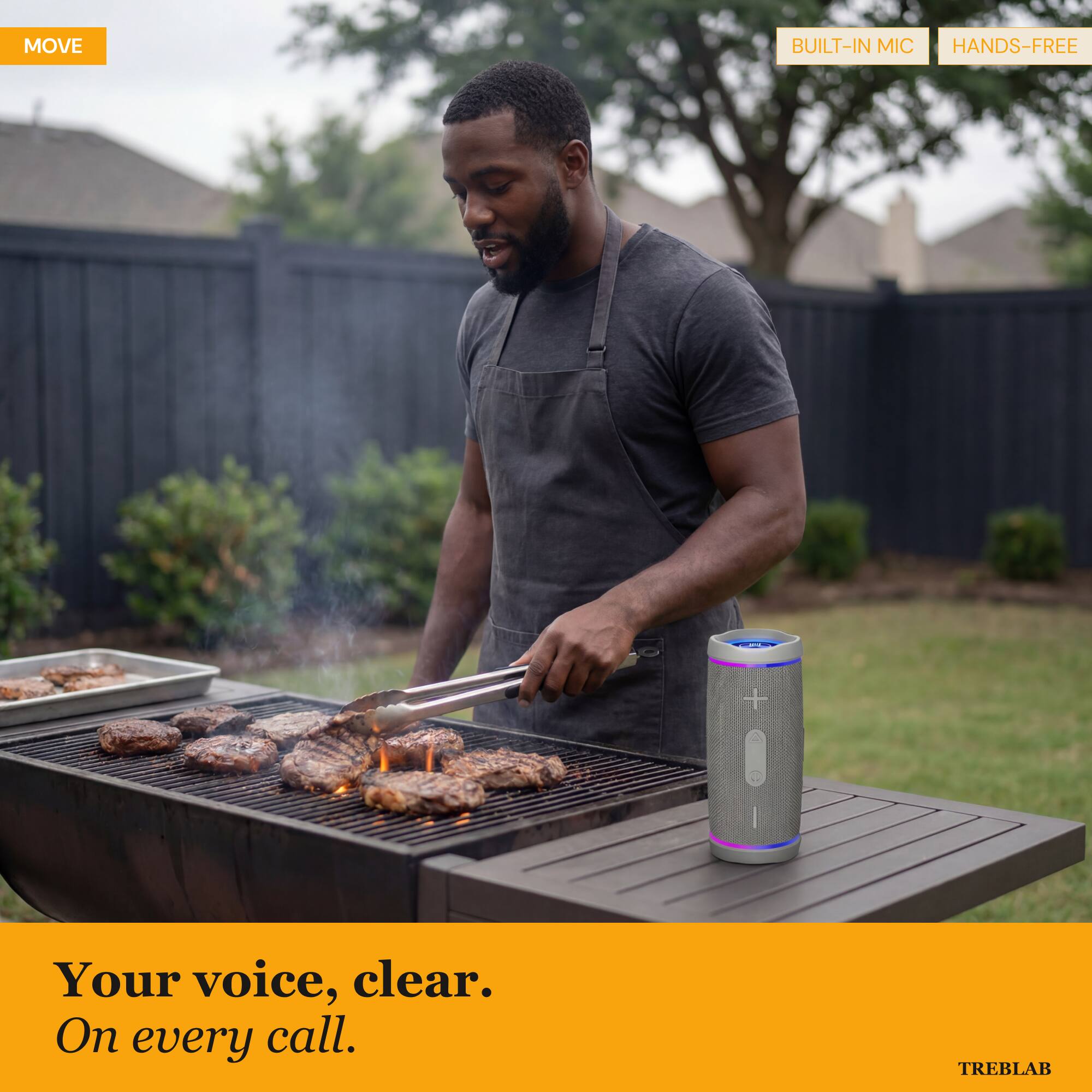 MOVE BUILT-IN MIC HANDS-FREE +  
Your voice, clear.  
On every call.  
TREBLAB