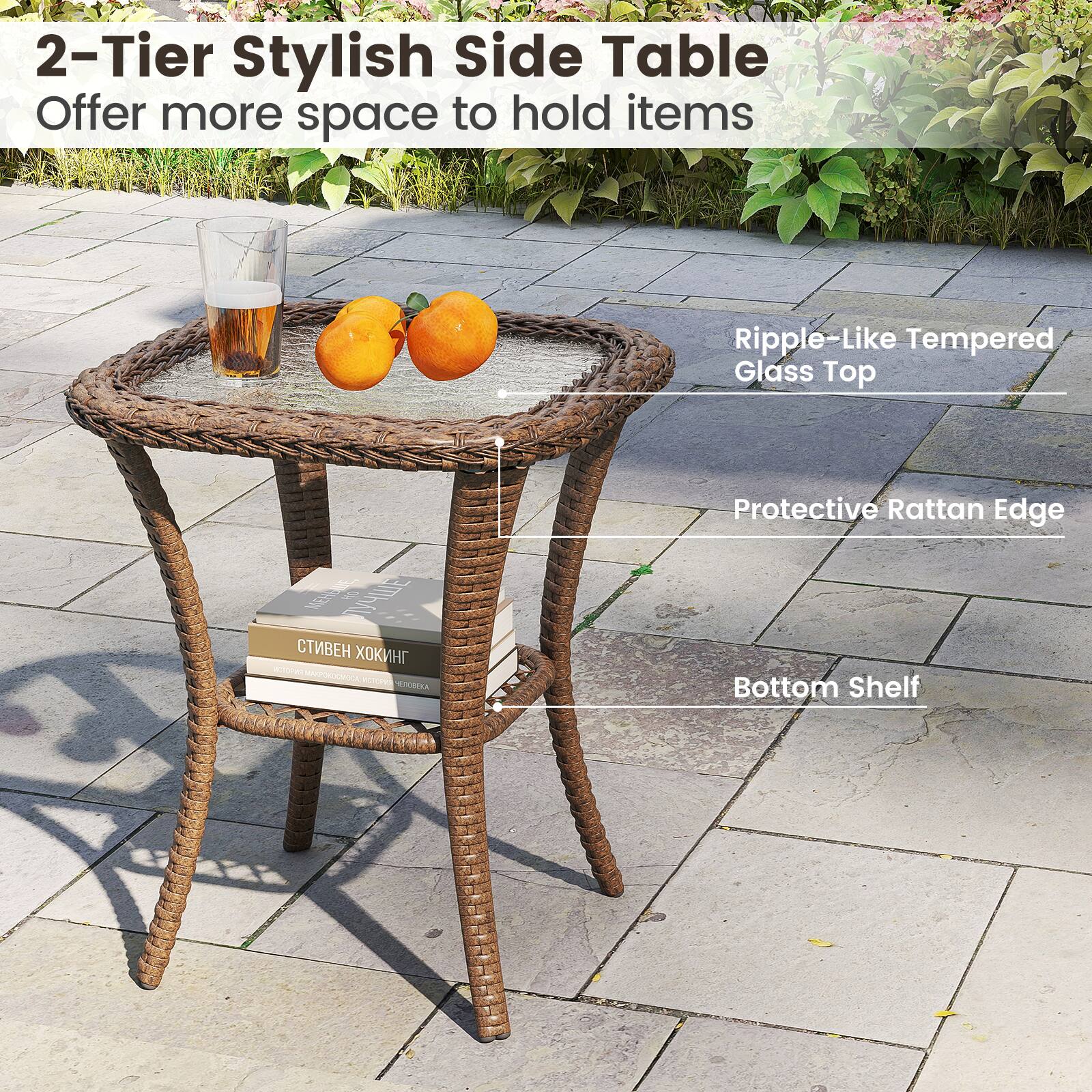 2-Tier Stylish Side Table  
Offer more space to hold items  
Ripple-Like Tempered Glass Top  
Protective Rattan Edge  
Bottom Shelf