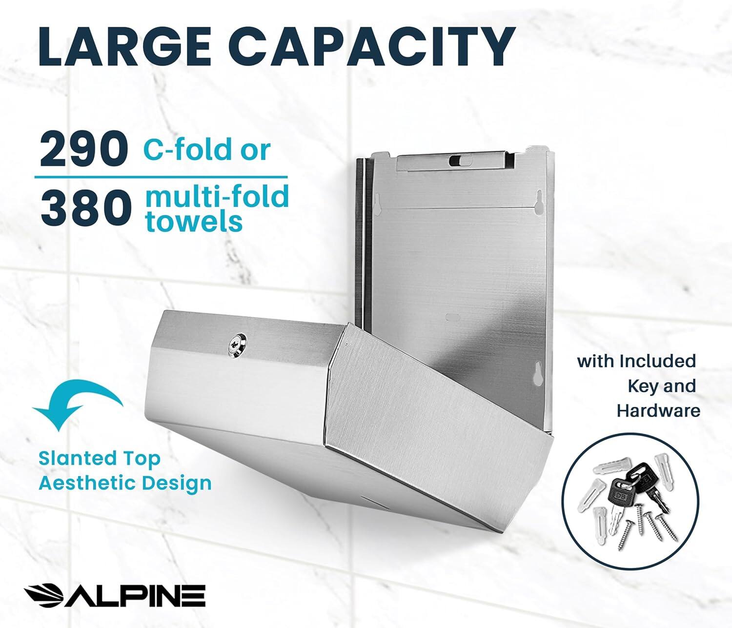 LARGE CAPACITY

290 C-fold or  
380 multi-fold towels

Slanted Top  
Aesthetic Design

with Included Key and Hardware

ALPINE