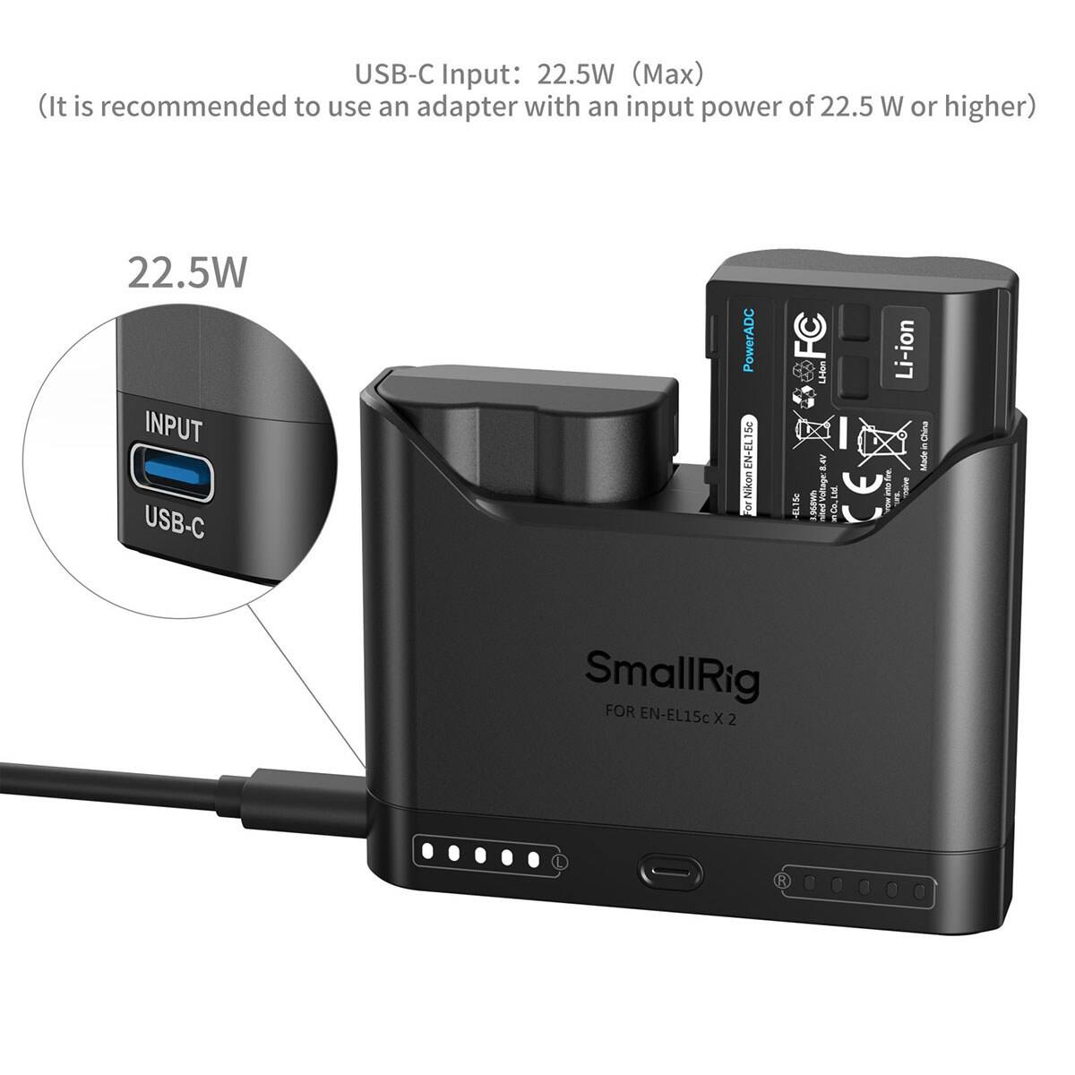 USB-C Input: 22.5W (Max) (It is recommended to use an adapter with an input power of 22.5 W or higher)

22.5W INPUT USB-C

PowerADC 5c EN-EL Nikon For 8 : LHON 0.44 Voltage: pashie Ltd. Co... i Li-ion in China Made

SmallRig FOR EN-EL15c X 2