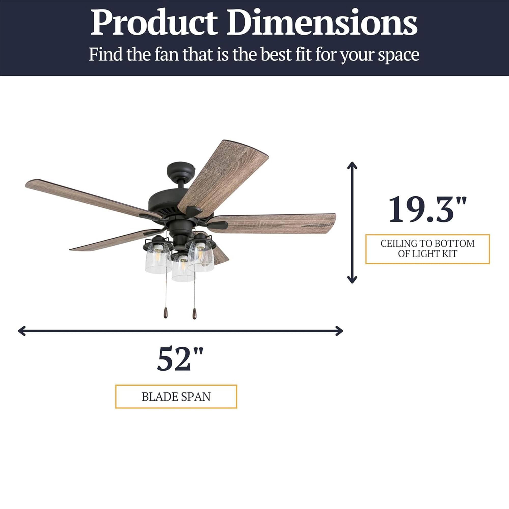 Product Dimensions  
Find the fan that is the best fit for your space  
19.3" CEILING TO BOTTOM OF LIGHT KIT  
52" BLADE SPAN