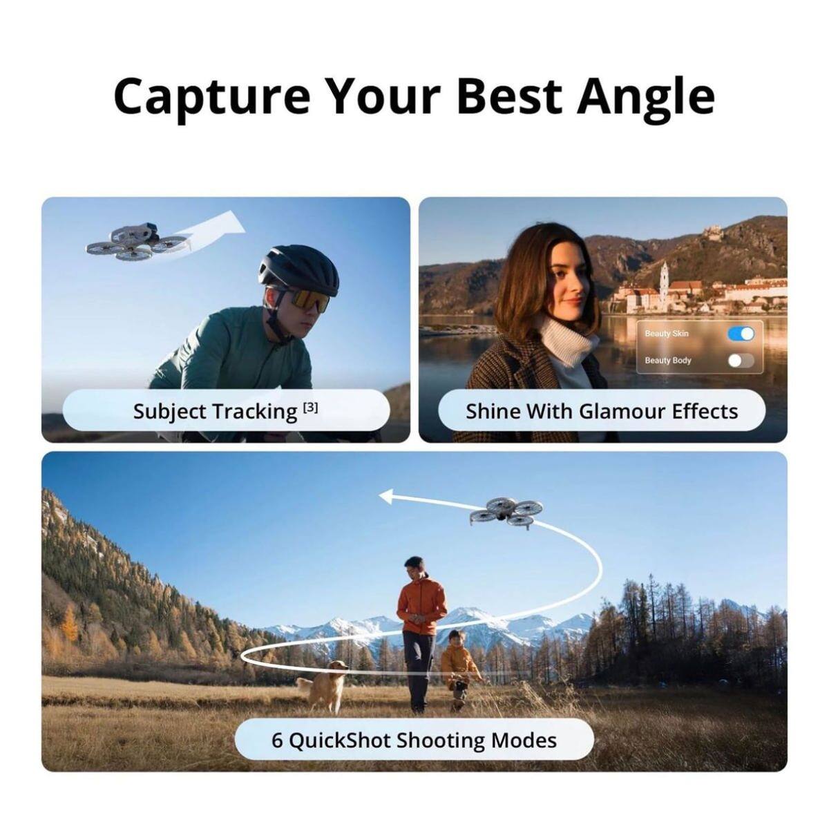 Capture Your Best Angle  
Beauty Skin  
Beauty Body  
Subject Tracking [3]  
Shine With Glamour Effects  
6 QuickShot Shooting Modes