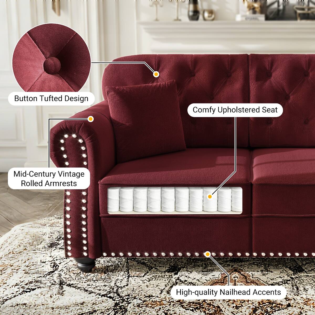 Button Tufted Design  
Comfy Upholstered Seat  
Mid-Century Vintage Rolled Armrests  
High-quality Nailhead Accents