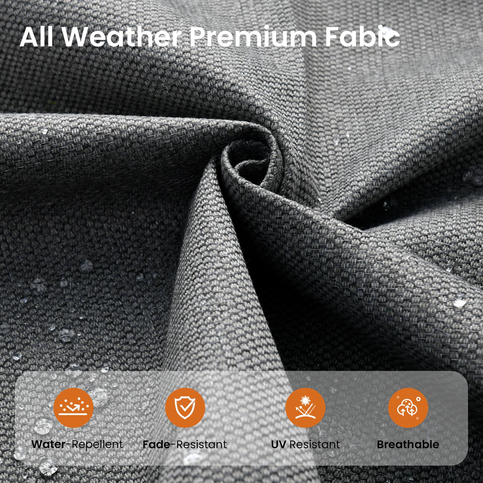All Weather Premium Fabric

- Water-Repellent
- Fade-Resistant
- UV Resistant
- Breathable