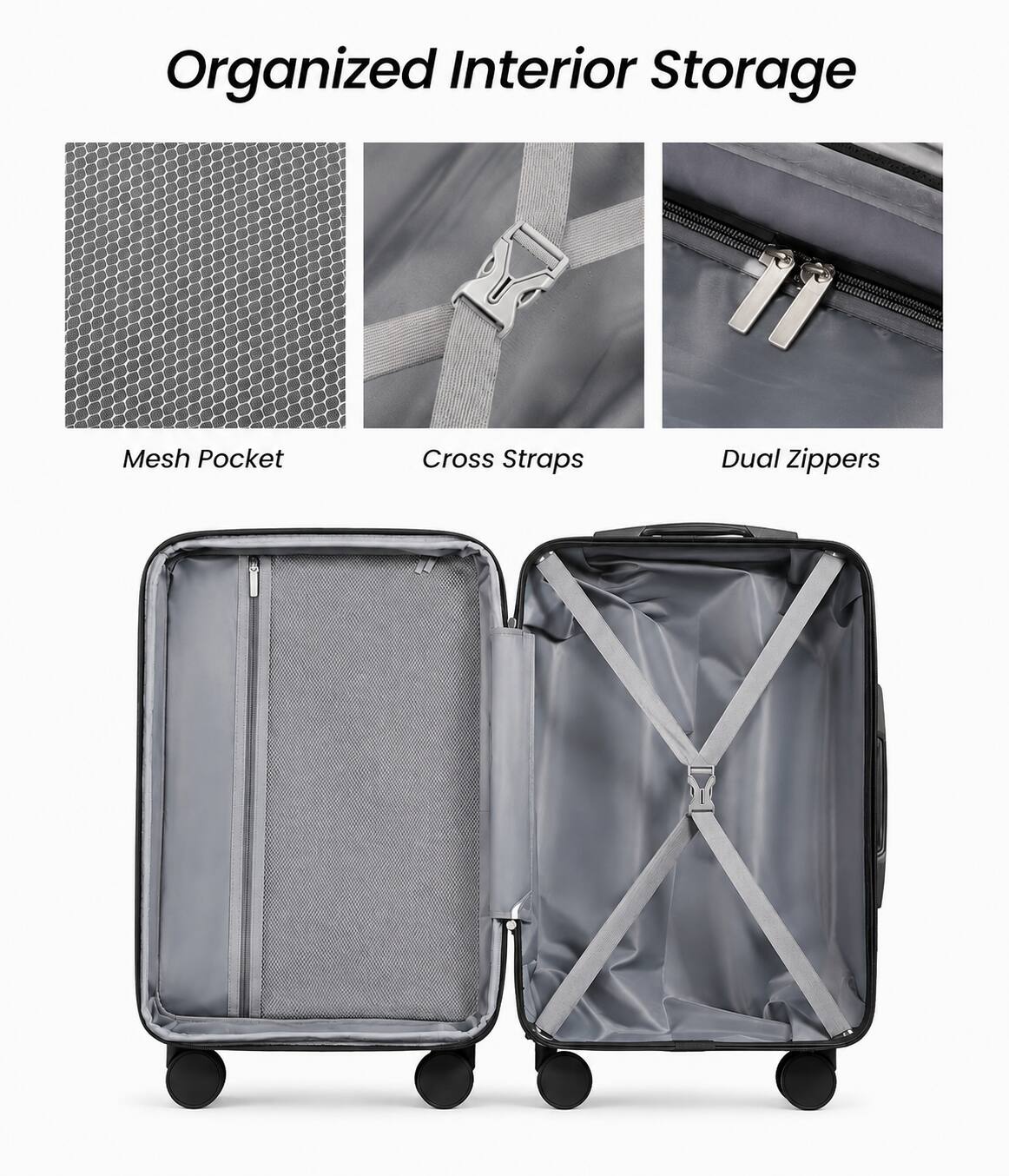 Organized Interior Storage

- Mesh Pocket
- Cross Straps
- Dual Zippers