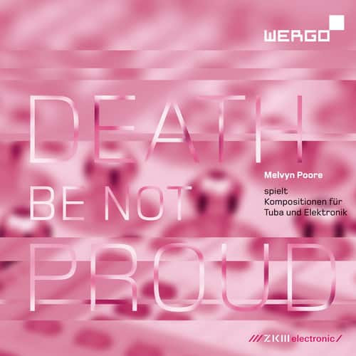 Melvyn Poore - Death Be Not Proud: Compositions Tuba Electronics  - COMPACT DISCS