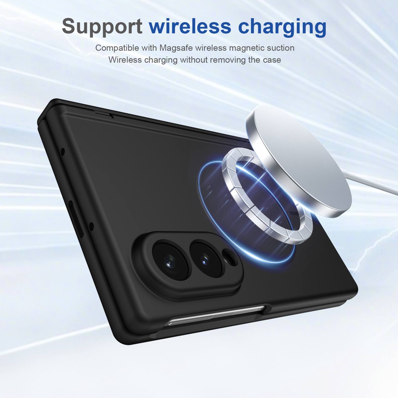 Support wireless charging  
Compatible with Magsafe wireless magnetic suction  
Wireless charging without removing the case