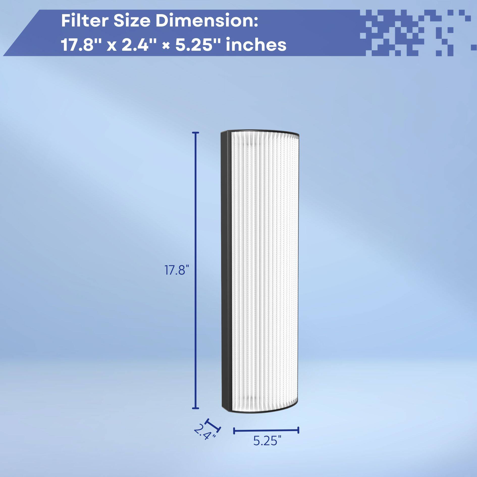 Filter Size Dimension:  
17.8" x 2.4" x 5.25" inches