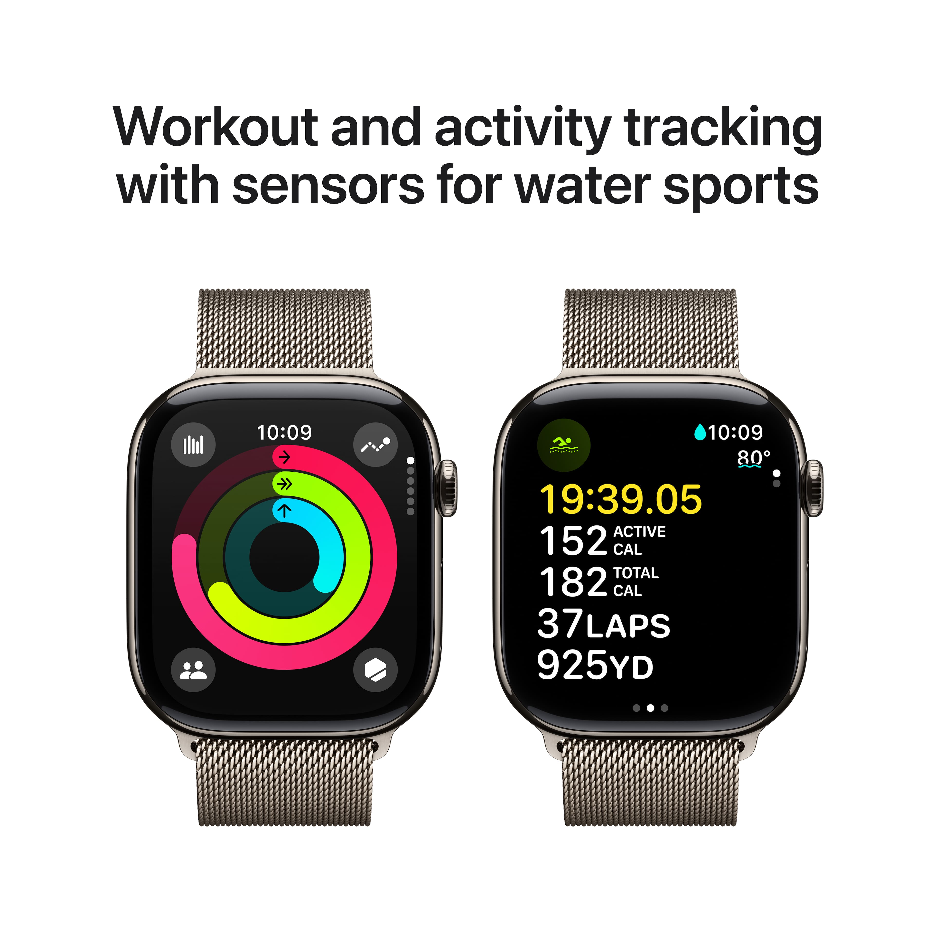 Workout and activity tracking with sensors for water sports. 10:09 # 10:09 80 19:39.05 ACTIVE 152 CAL TOTAL 182 CAL 37 LAPS 925YD.