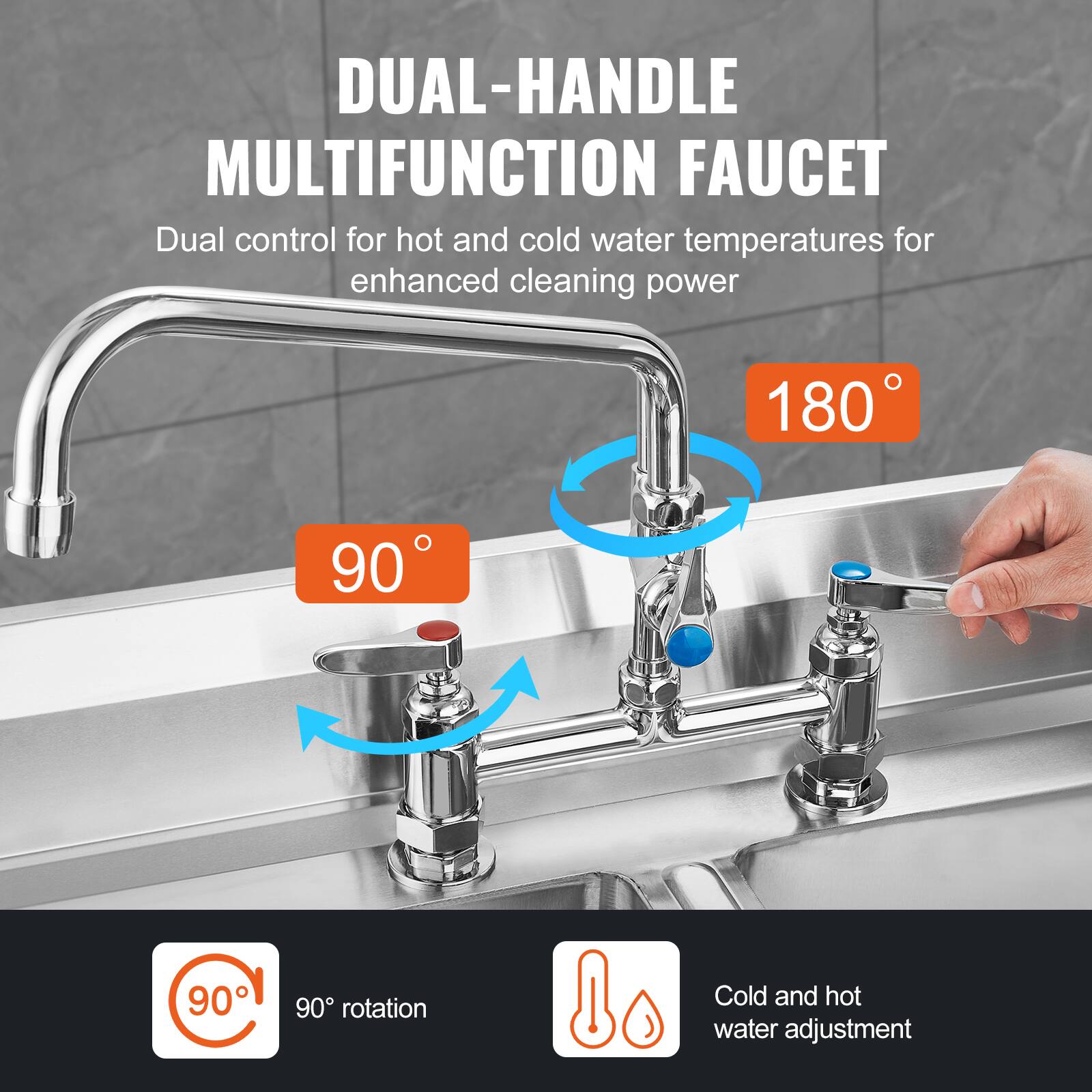 DUAL-HANDLE MULTIFUNCTION FAUCET

Dual control for hot and cold water temperatures for enhanced cleaning power

180°

90°

90° rotation

Cold and hot water adjustment