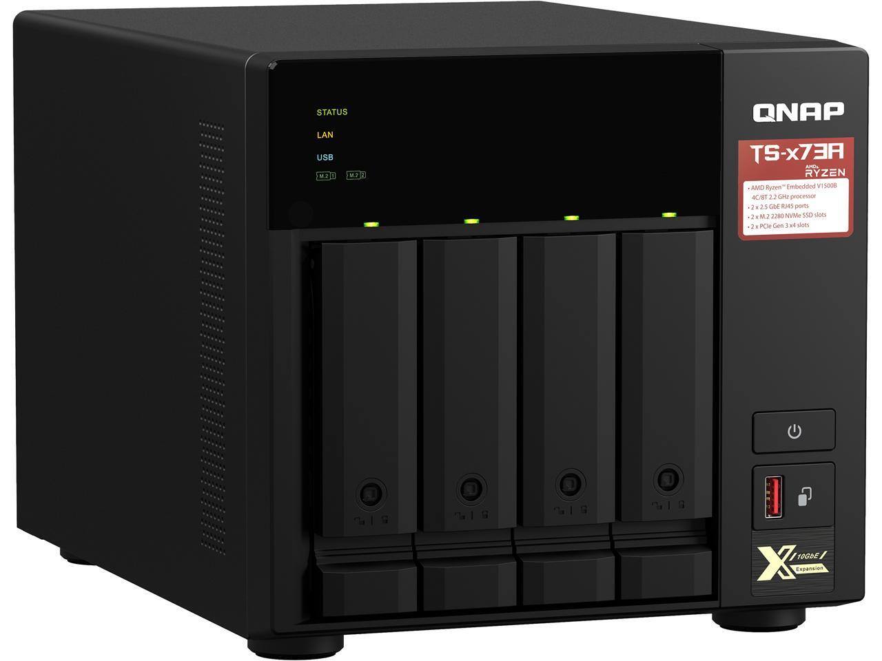 STATUS  
LAN  
USB  
M.2  
M.2  

QNAP TS-x73A  
RYZEN  
AMD Ryzen™ Embedded V1500B  
4C/8T 2.2GHz processor  
2x25GbE ports  
2x2.280 NVMe SSD slots  
1x PCIe Gen 3 x4 slot  
10GbE Expansion