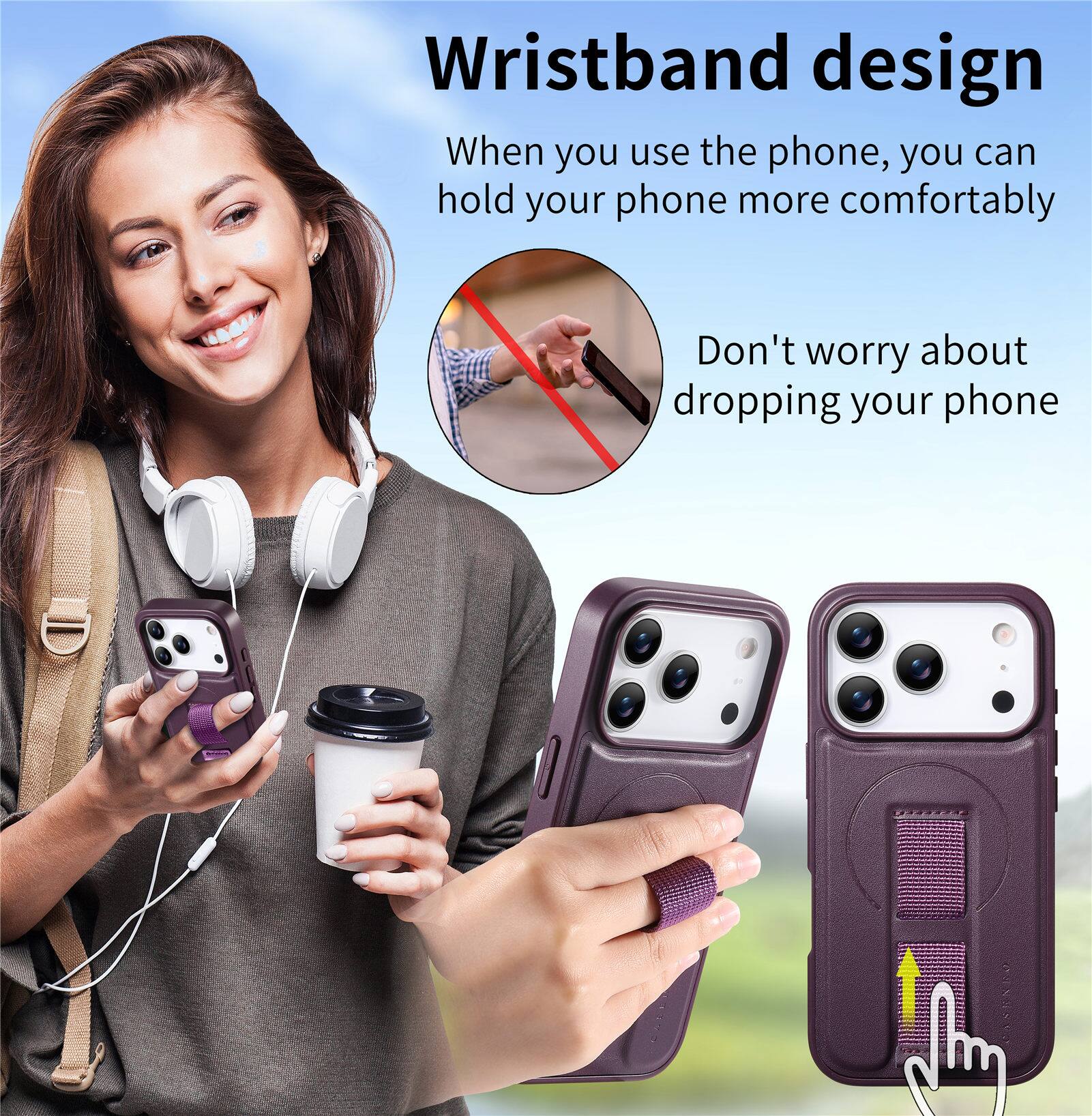 Wristband design  
When you use the phone, you can hold your phone more comfortably  
Don't worry about dropping your phone