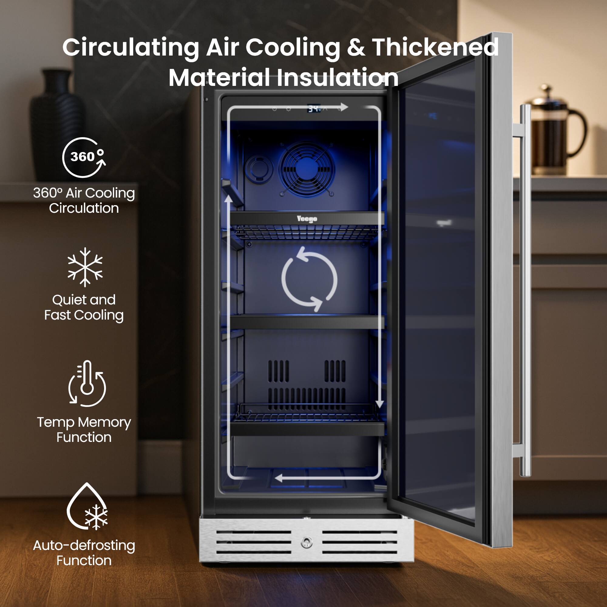 Circulating Air Cooling & Thickened Material Insulation

- 360° Air Cooling Circulation
- Quiet and Fast Cooling
- Temp Memory Function
- Auto-defrosting Function