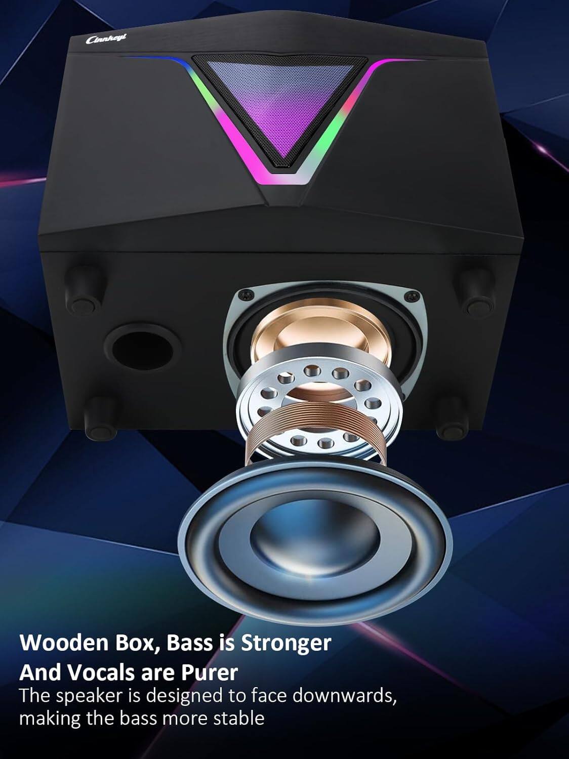 Wooden Box, Bass is Stronger and Vocals are Purer  
The speaker is designed to face downwards, making the bass more stable