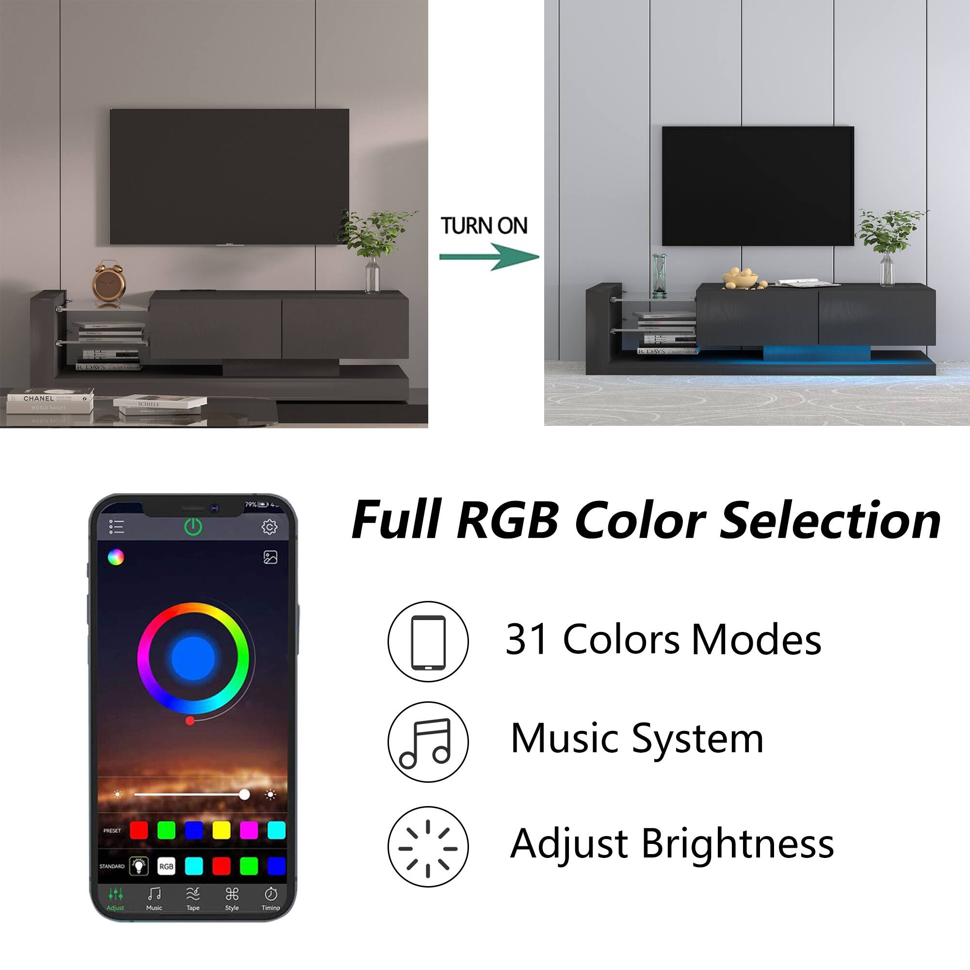 TURN ON

Full RGB Color Selection

31 Colors Modes

Music System

Adjust Brightness
