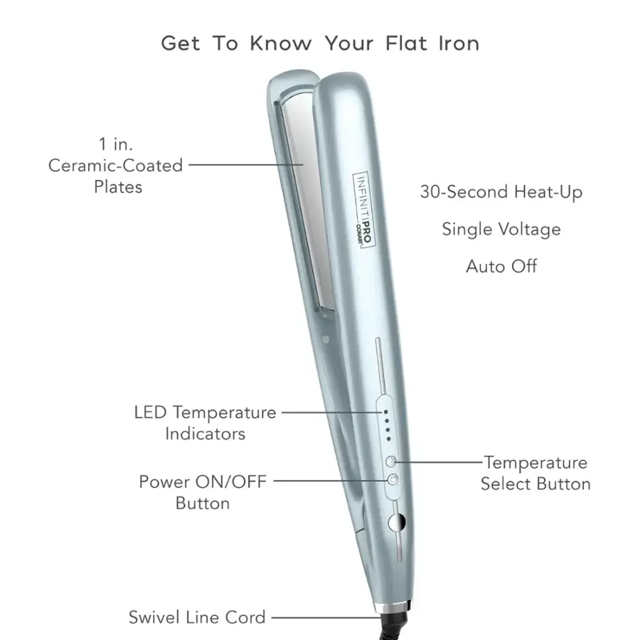 Get to know your flat iron:

1. Ceramic-coated plates: 1 in.
2. INFINITI CONAB PRO 30-second heat-up: Single voltage auto off
3. LED temperature indicators: Power ON/OFF button
4. Temperature select button: Swivel line cord