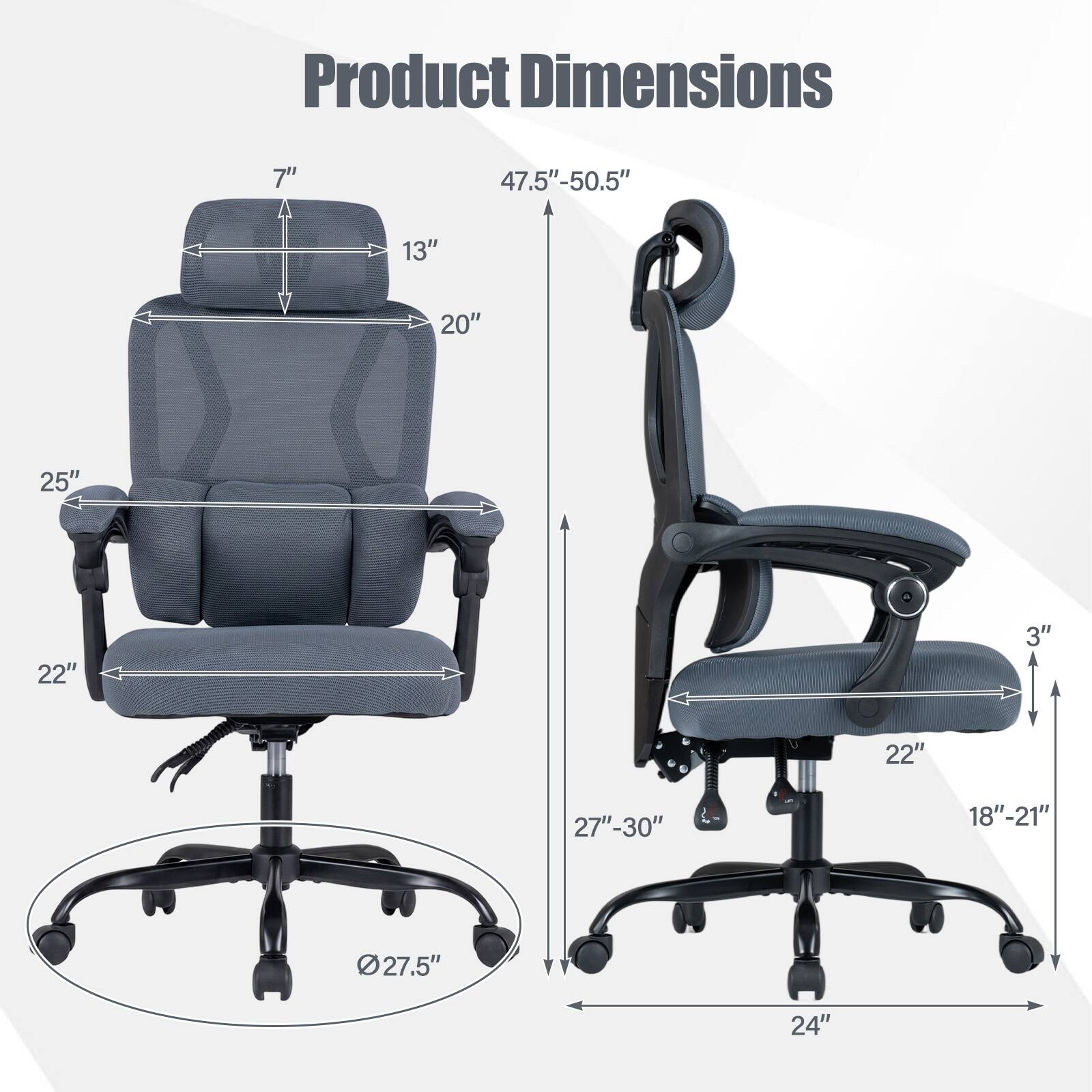 Product Dimensions
7"
47.5"-50.5"
13"
20"
25"
22"
3"
22"
27"-30"
18"-21"
27.5"
24"