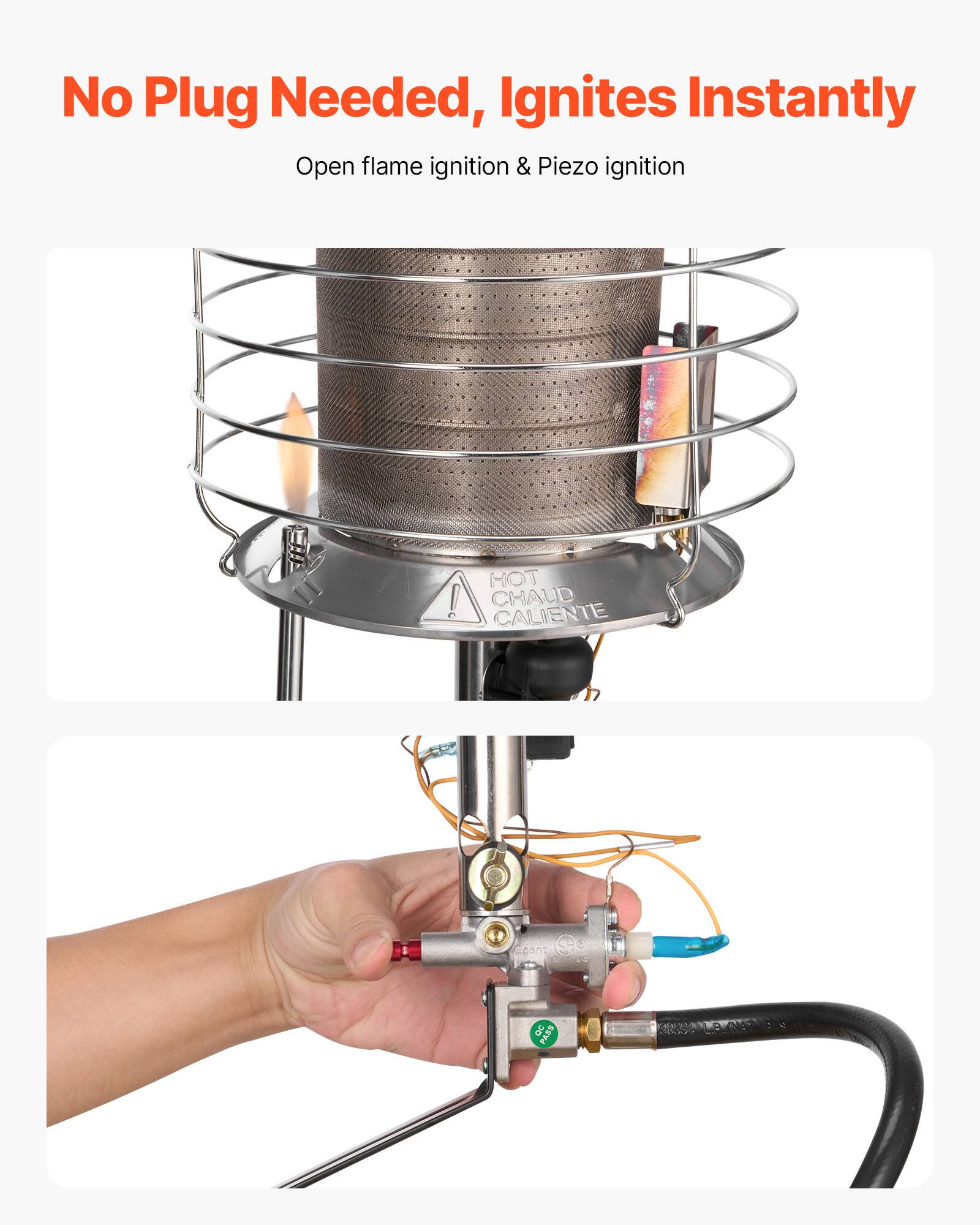 No Plug Needed, Ignites Instantly  
Open flame ignition & Piezo ignition  

HOT  
CHAUD  
CALIENTE