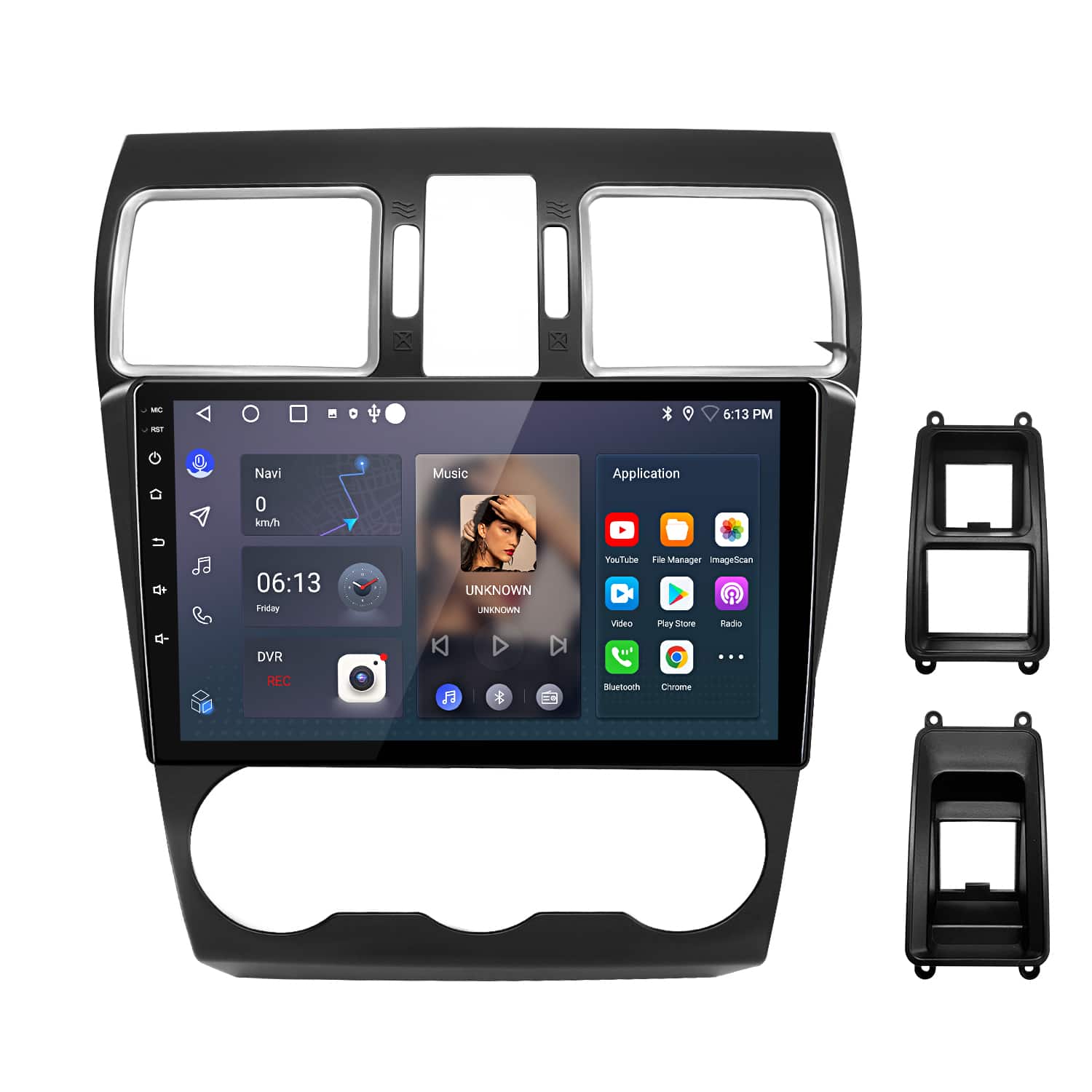 MC - O  
6:13 PM  
Navi 0 km/h  
Music  
Application  
YouTube  
File Manager  
ImageScan  
Video  
Play Store  
Radio  
DVR  
REC  
Bluetooth  
Chrome