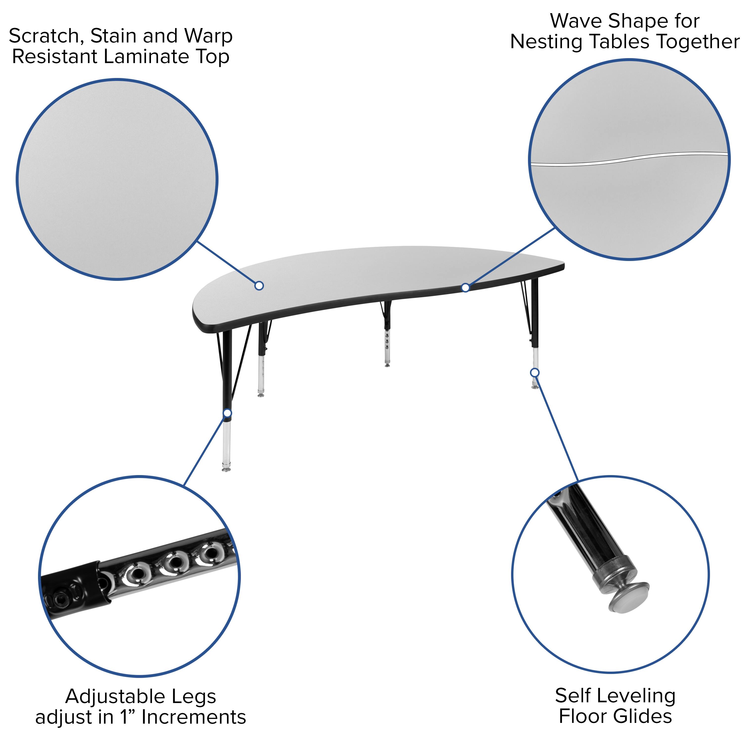 Scratch, Stain and Warp Resistant Laminate Top

Wave Shape for Nesting Tables Together

Adjustable Legs adjust in 1" Increments

Self Leveling Floor Glides